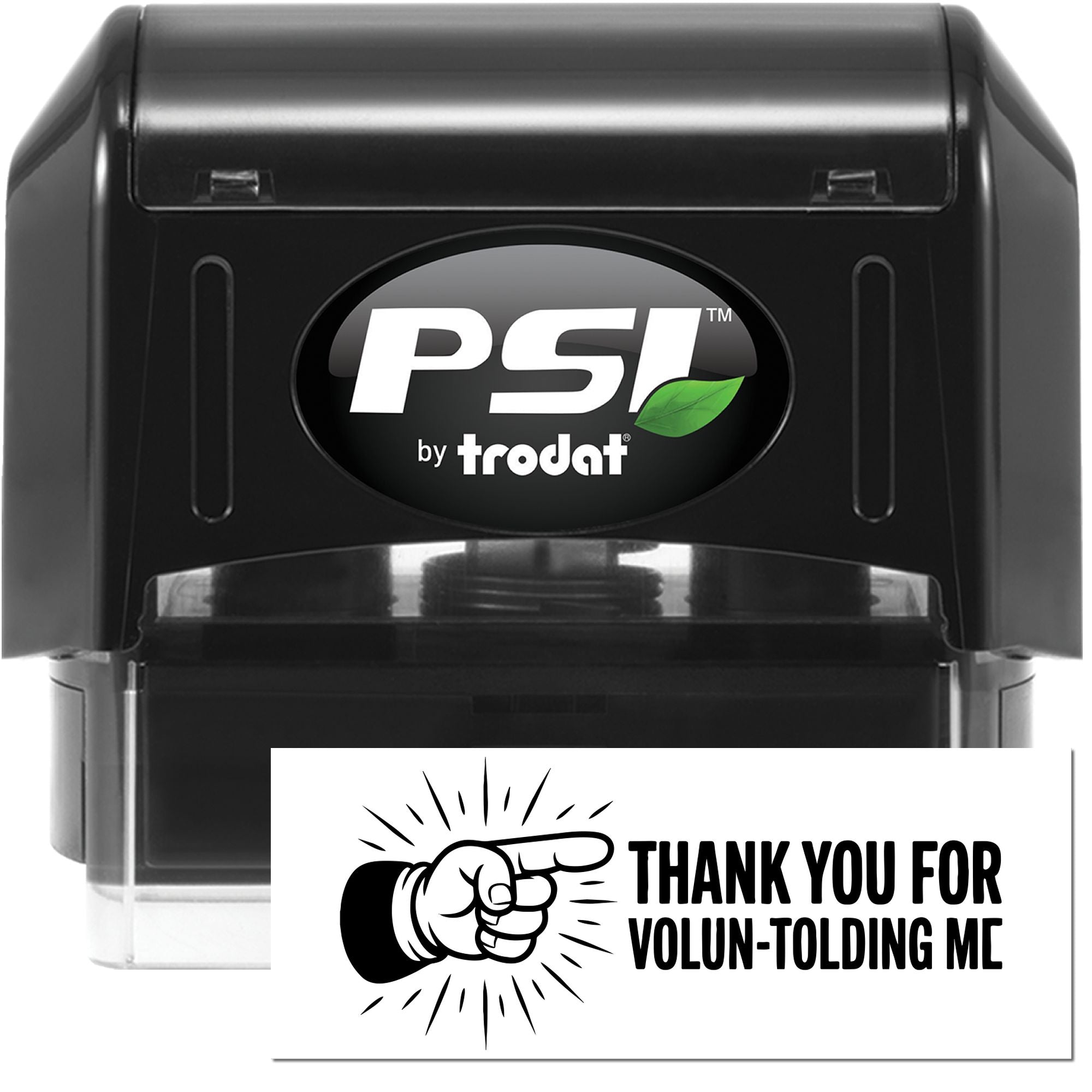 PSI by Trodat self-inking rubber stamp with humorous Thank You for Volun-Tolding Me design for volunteer appreciation.