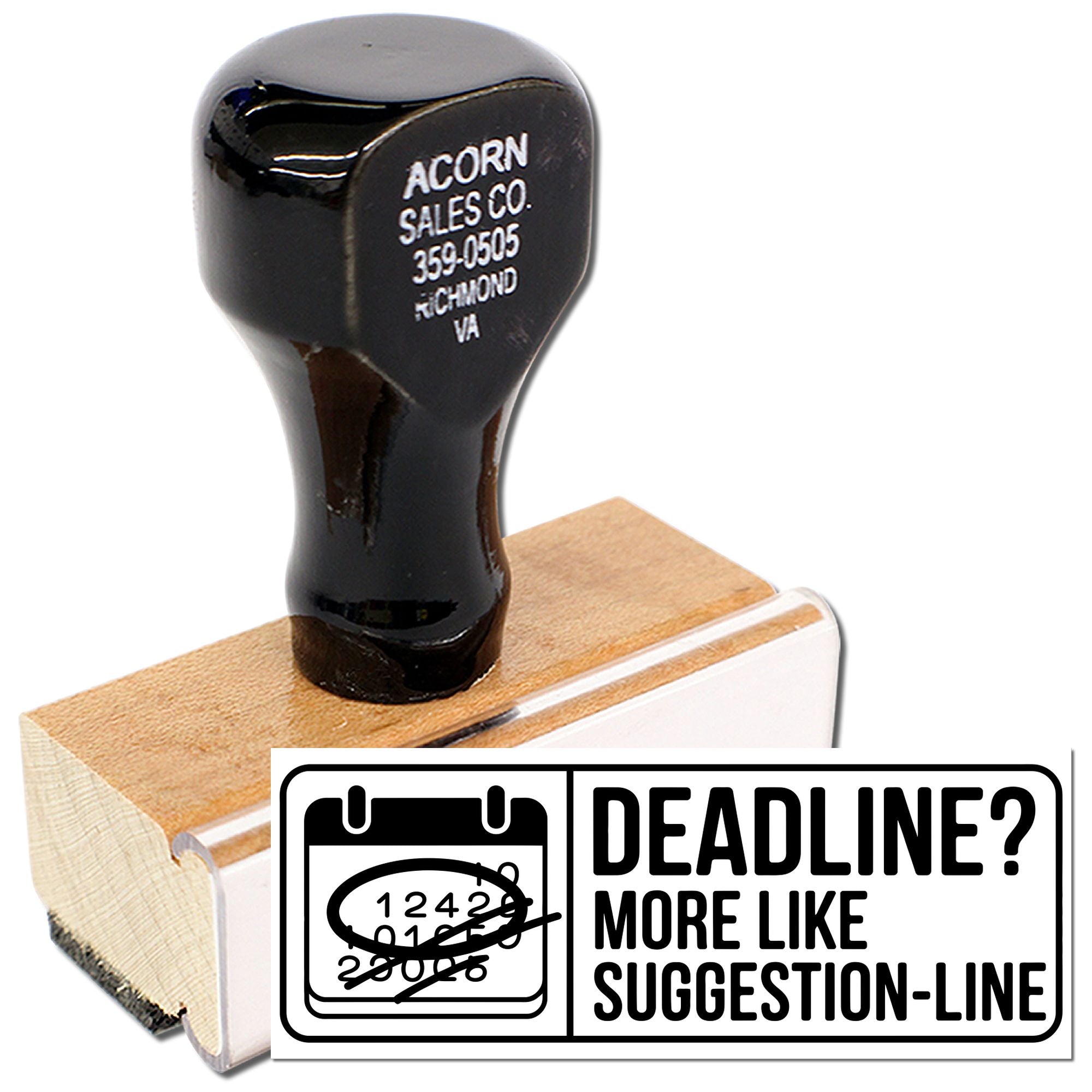 Custom rubber stamp with Deadline? More Like Suggestion-Line design on a wooden mount for office humor and planners.