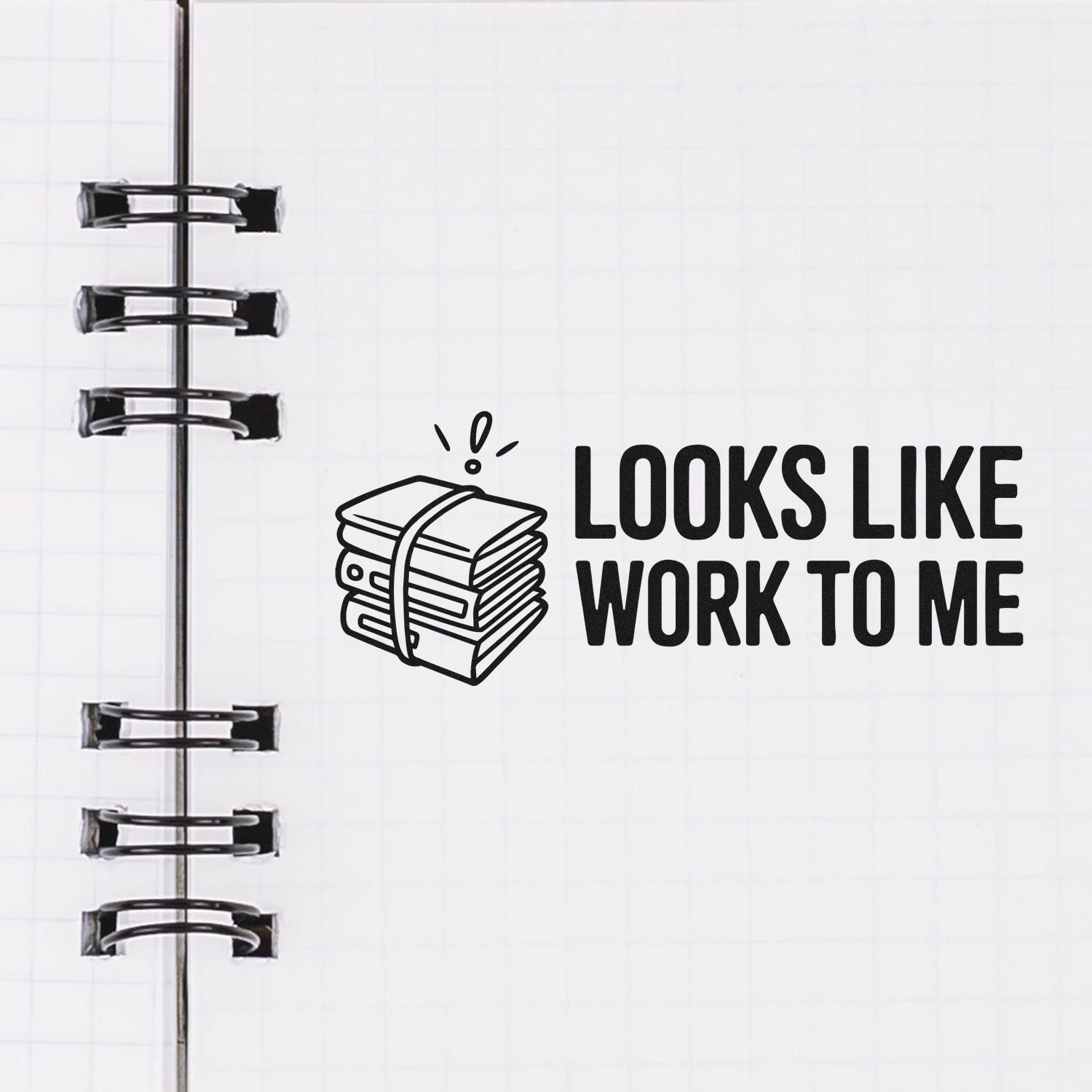 Funny rubber stamp design with Looks Like Work to Me text and paper stack icon for office planners and journals.