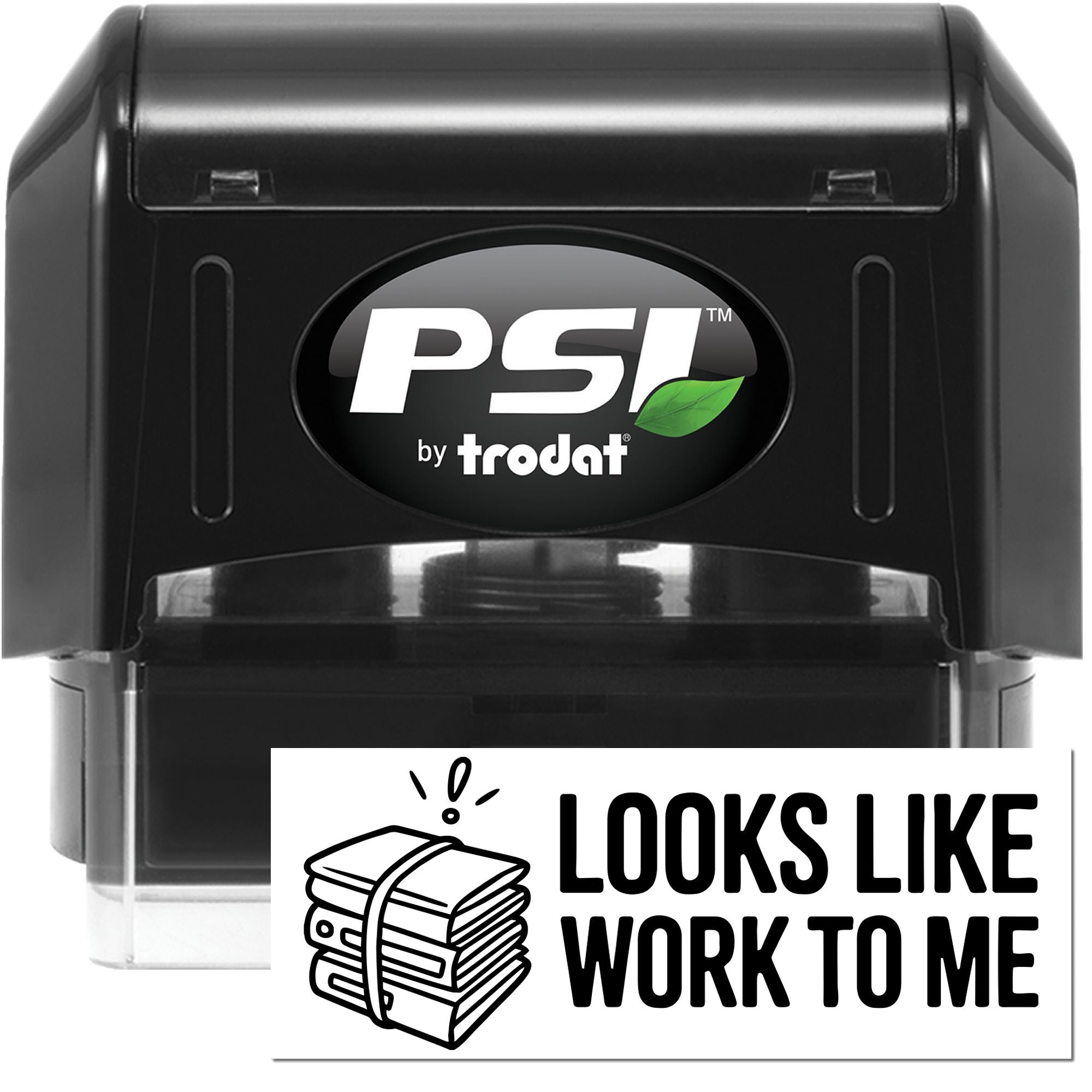 PSI by Trodat self-inking rubber stamp with Looks Like Work to Me impression for office humor and custom stamping.