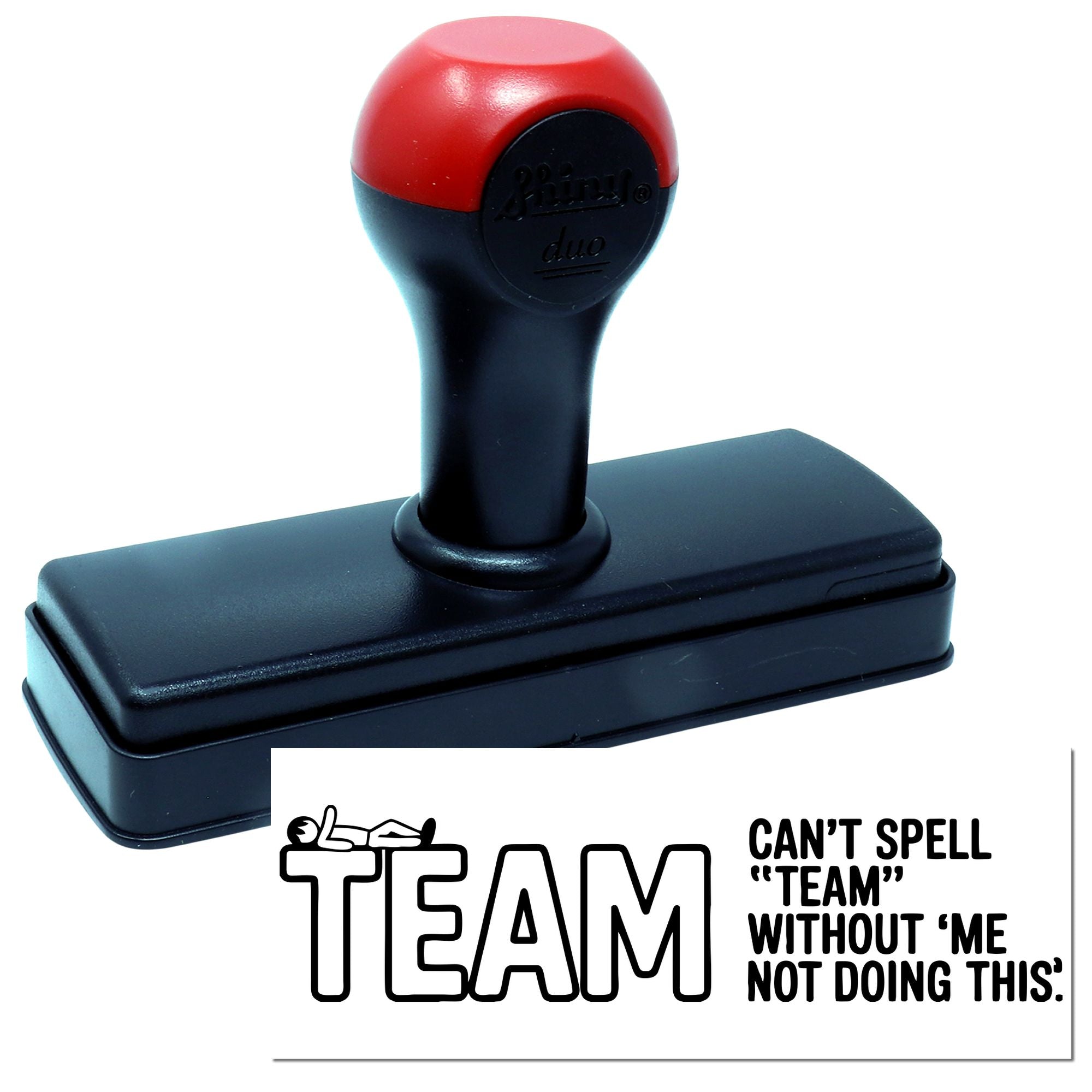 Self-inking rubber stamp with TEAM and humorous cant spell team without me design for office or motivational use