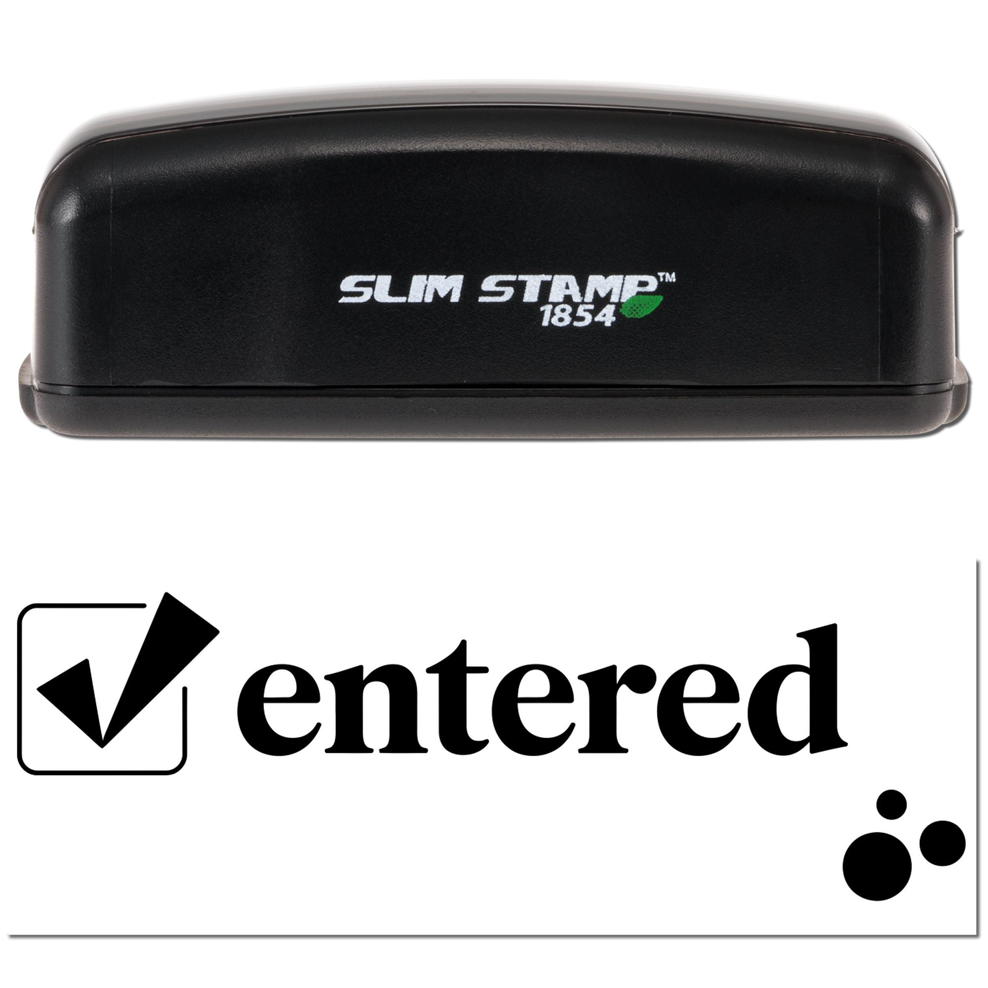 Black Slim Stamp 1854 self-inking rubber stamp with Entered imprint for quickly marking documents.