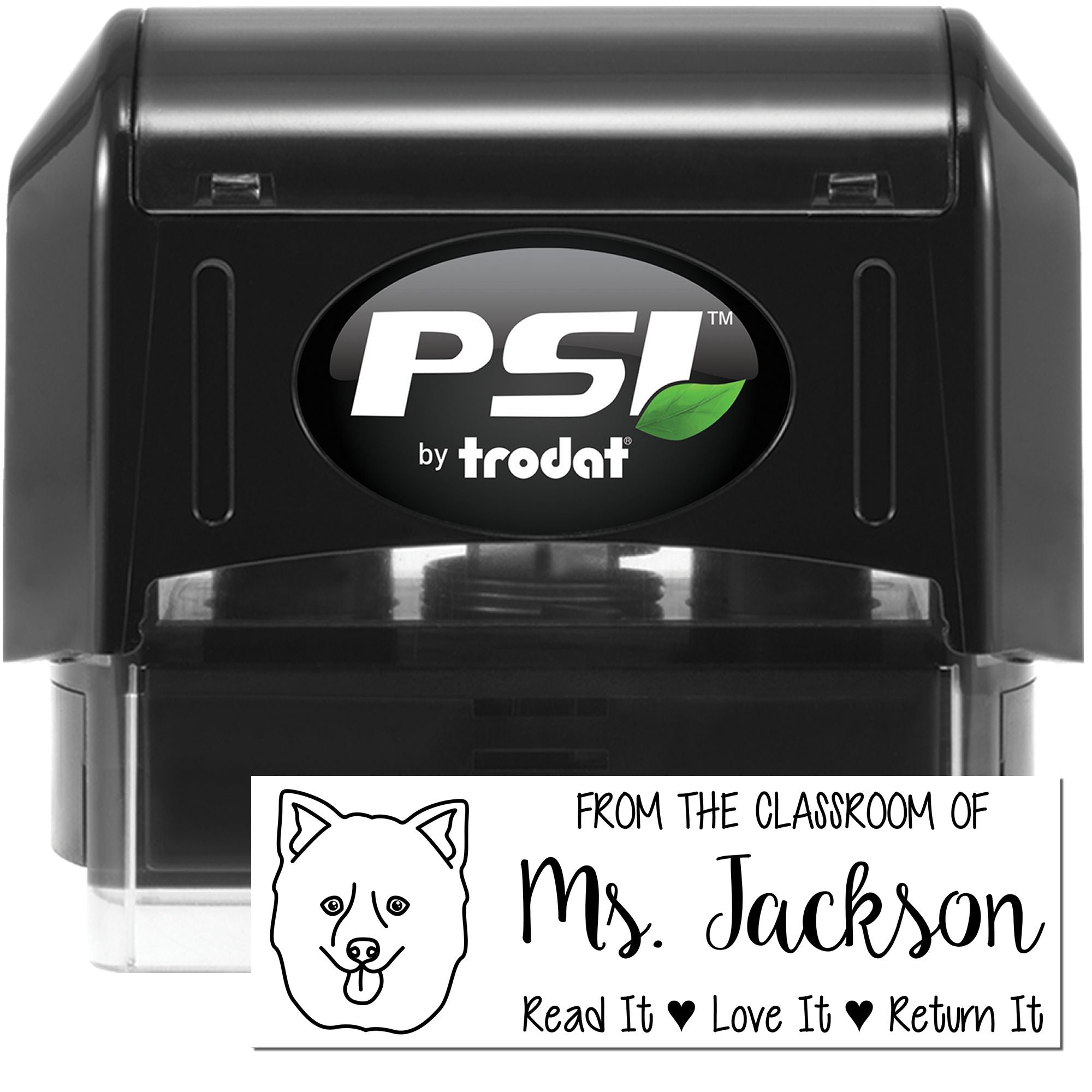 PSI by Trodat self-inking rubber stamp with custom teacher classroom message: From the classroom of Ms. Jackson, Read It Love It Return It.