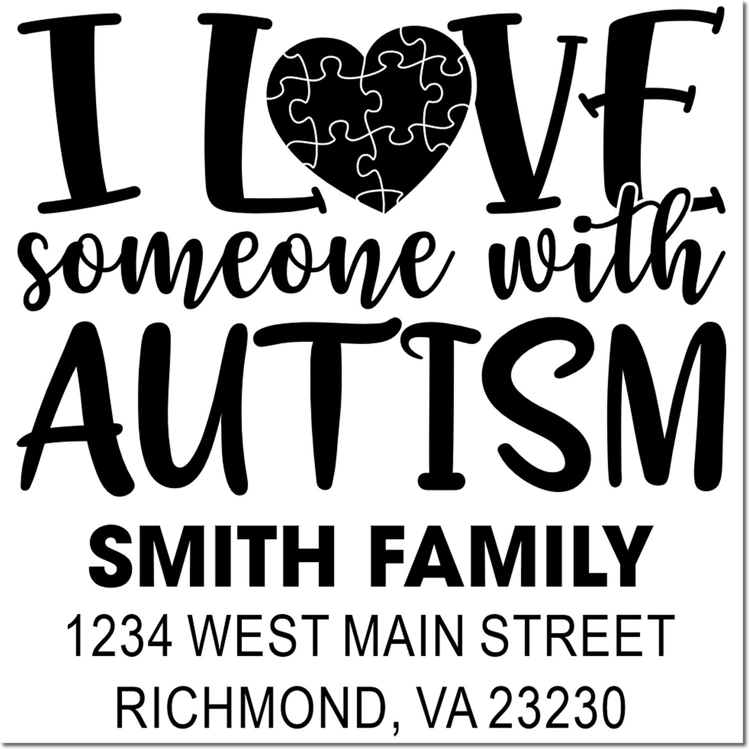 Custom autism awareness rubber stamp with I love someone with autism, Smith Family name, and return address.