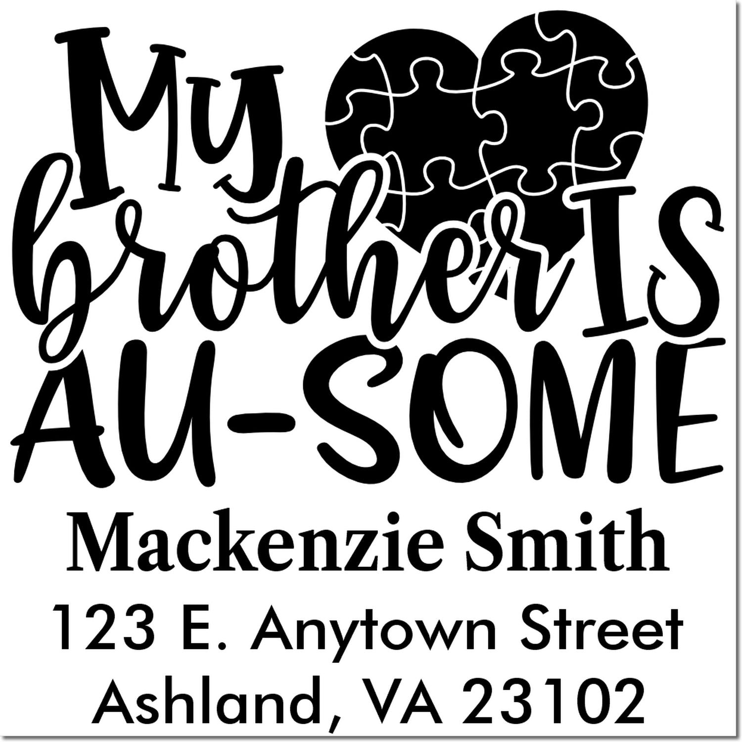 Custom rubber stamp with My brothers are awesome puzzle heart design and personalized return address for family mail.