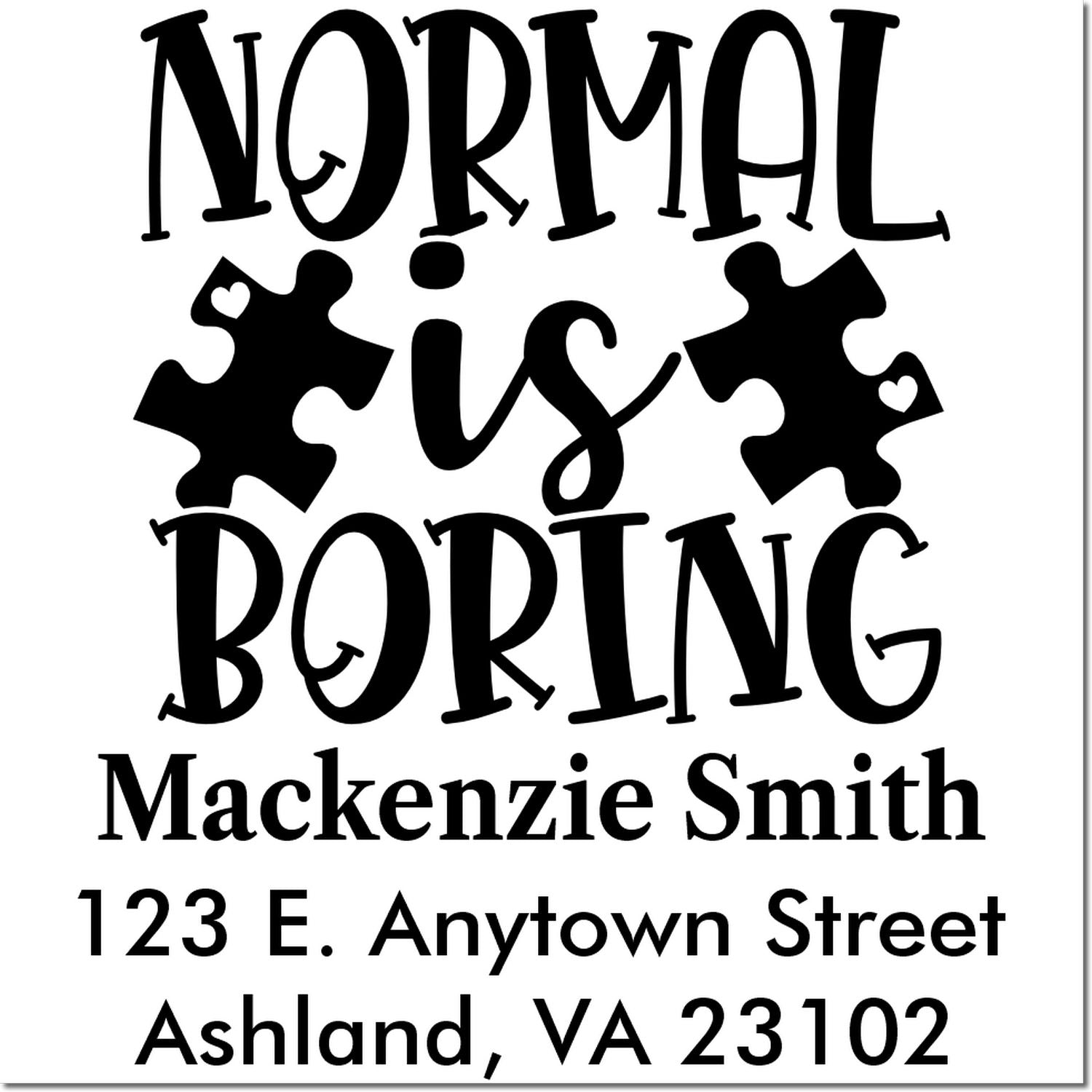 Personalized rubber stamp design reading Normal Is Boring with puzzle pieces, name, and Ashland, VA return address.