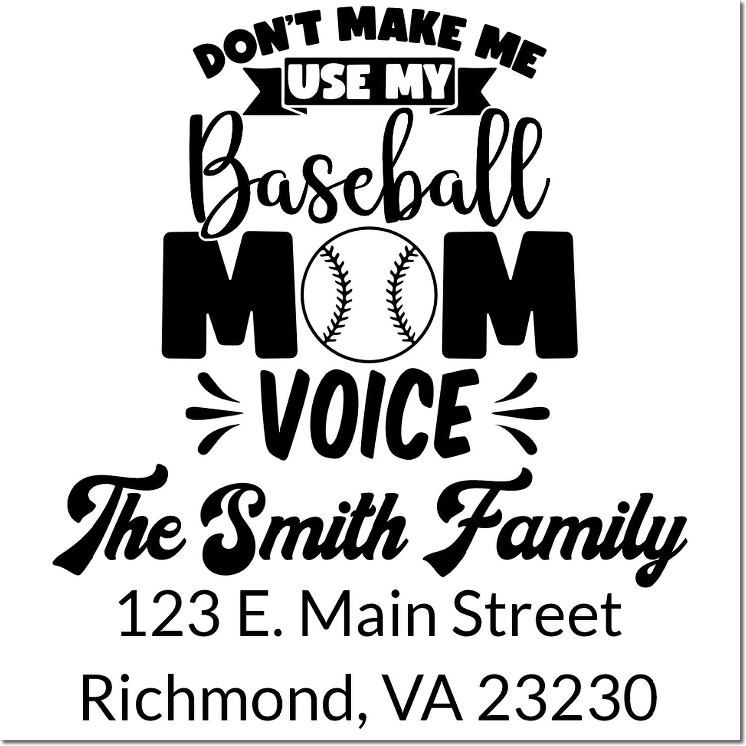 Custom baseball mom return address rubber stamp with Dont make me use my baseball mom voice and Smith family address.