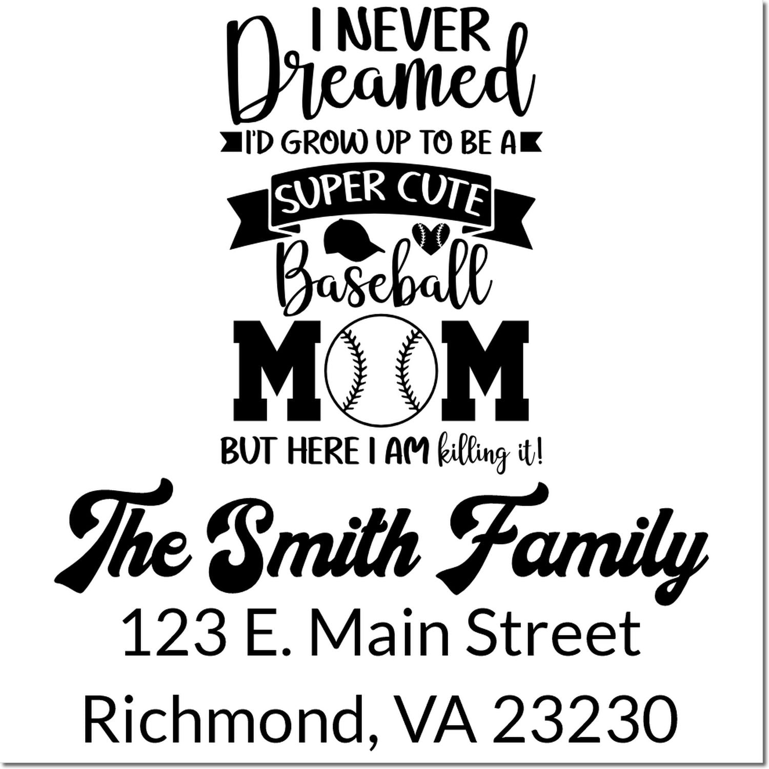 Custom rubber stamp designs with a baseball mom quote, The Smith Family name, and personalized Richmond, VA address stamp.