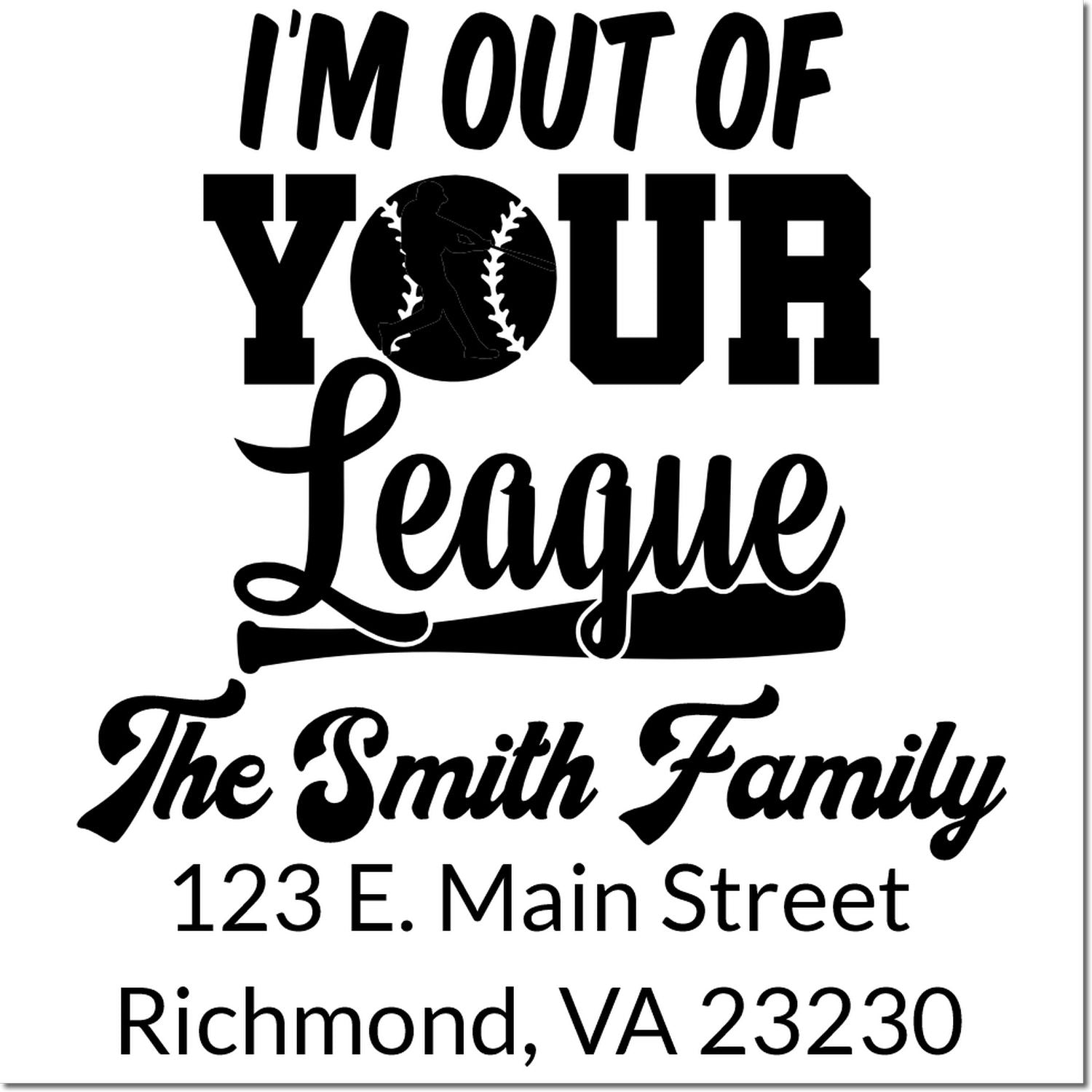 Custom baseball-themed rubber stamp: Im out of your league, personalized with The Smith Family and Richmond, VA address.