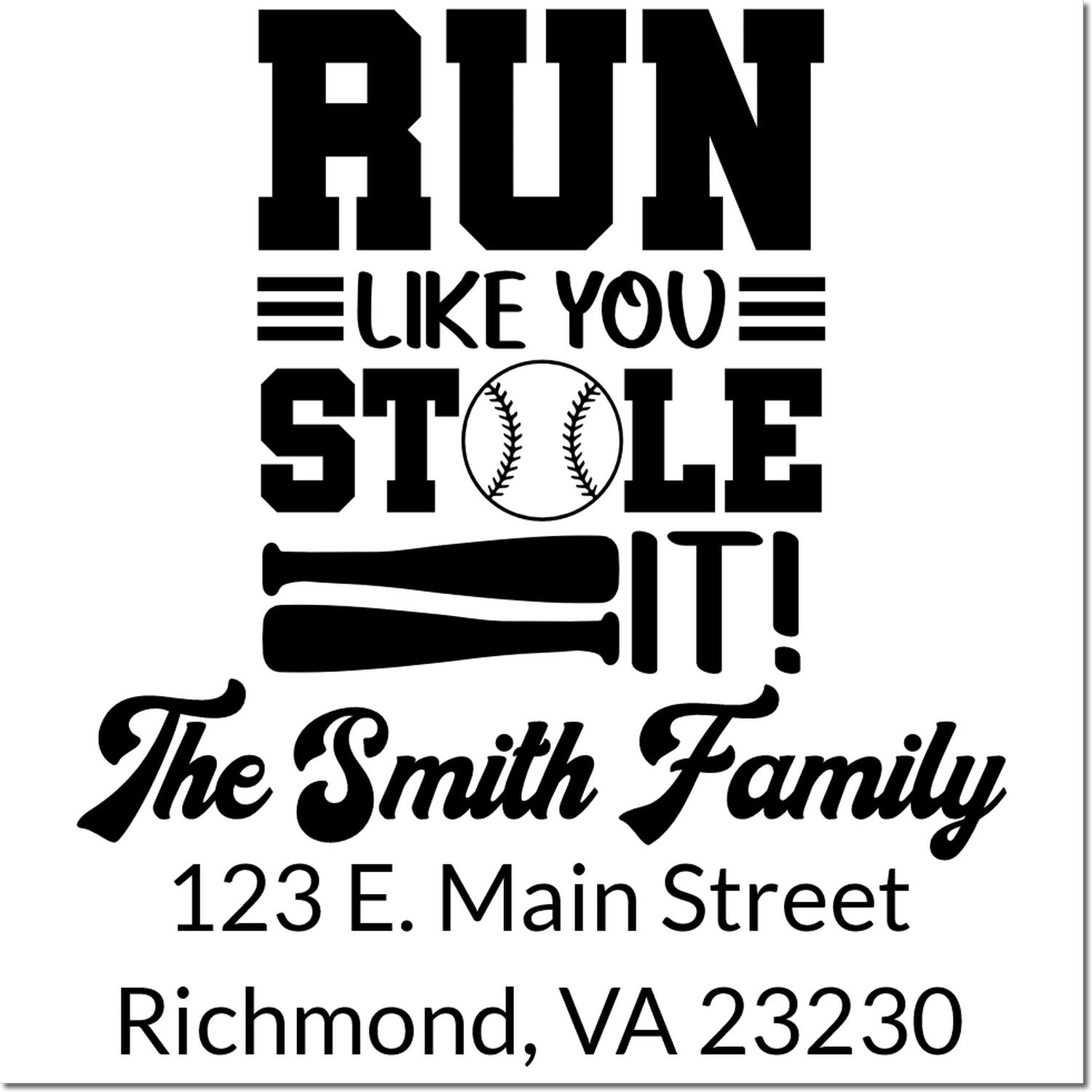 Custom baseball-themed return address rubber stamp with Run Like You Stole It! and The Smith Family, Richmond, VA address.