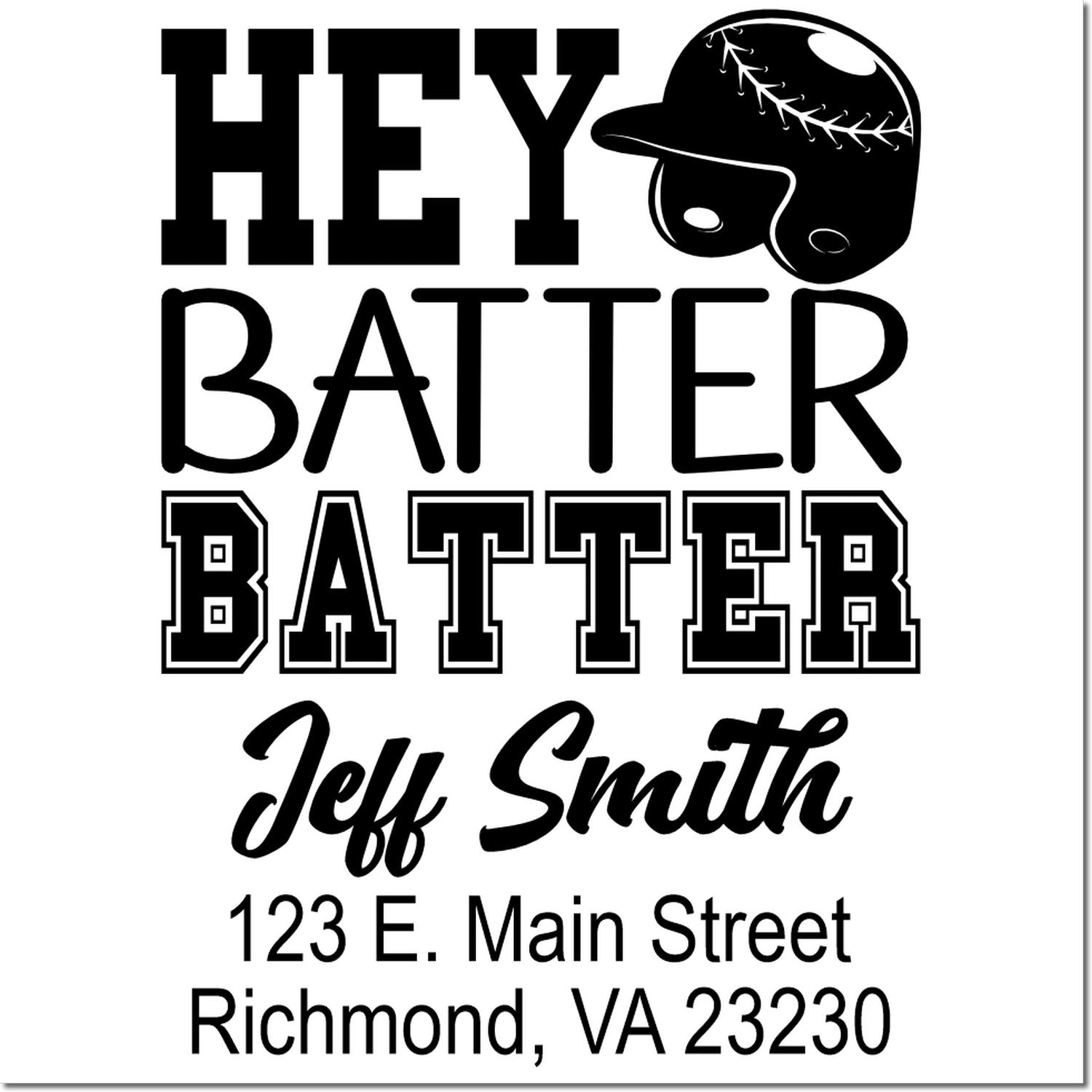 Custom baseball rubber stamp design for Jeff Smith, with Hey Batter Batter slogan, batting helmet, and Richmond, VA address.