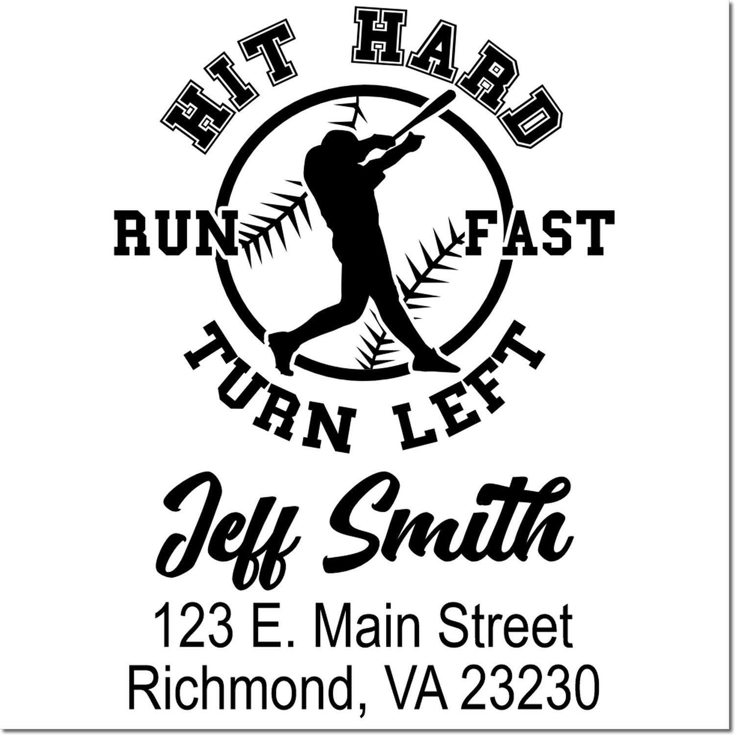 Custom baseball rubber stamp design with Hit Hard, Run Fast, Turn Left, Jeff Smith, and Richmond, VA address.