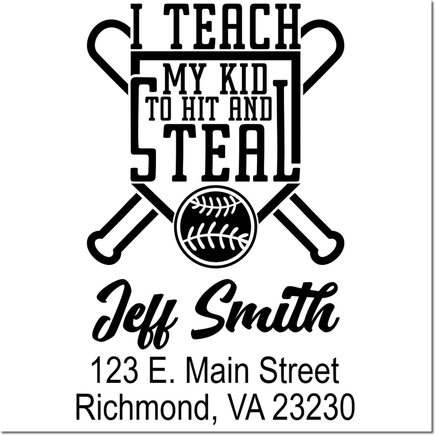 Custom baseball coach rubber stamp design reading I teach my kid to hit and steal, with crossed bats, baseball, and Jeff Smith address.