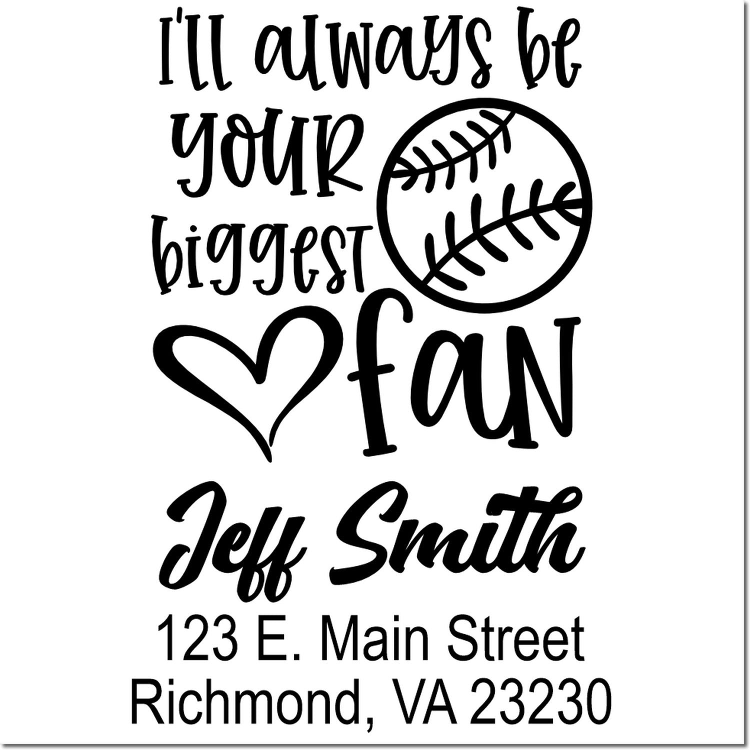 Personalized baseball fan rubber stamp with Ill always be your biggest fan, name Jeff Smith, and return address.