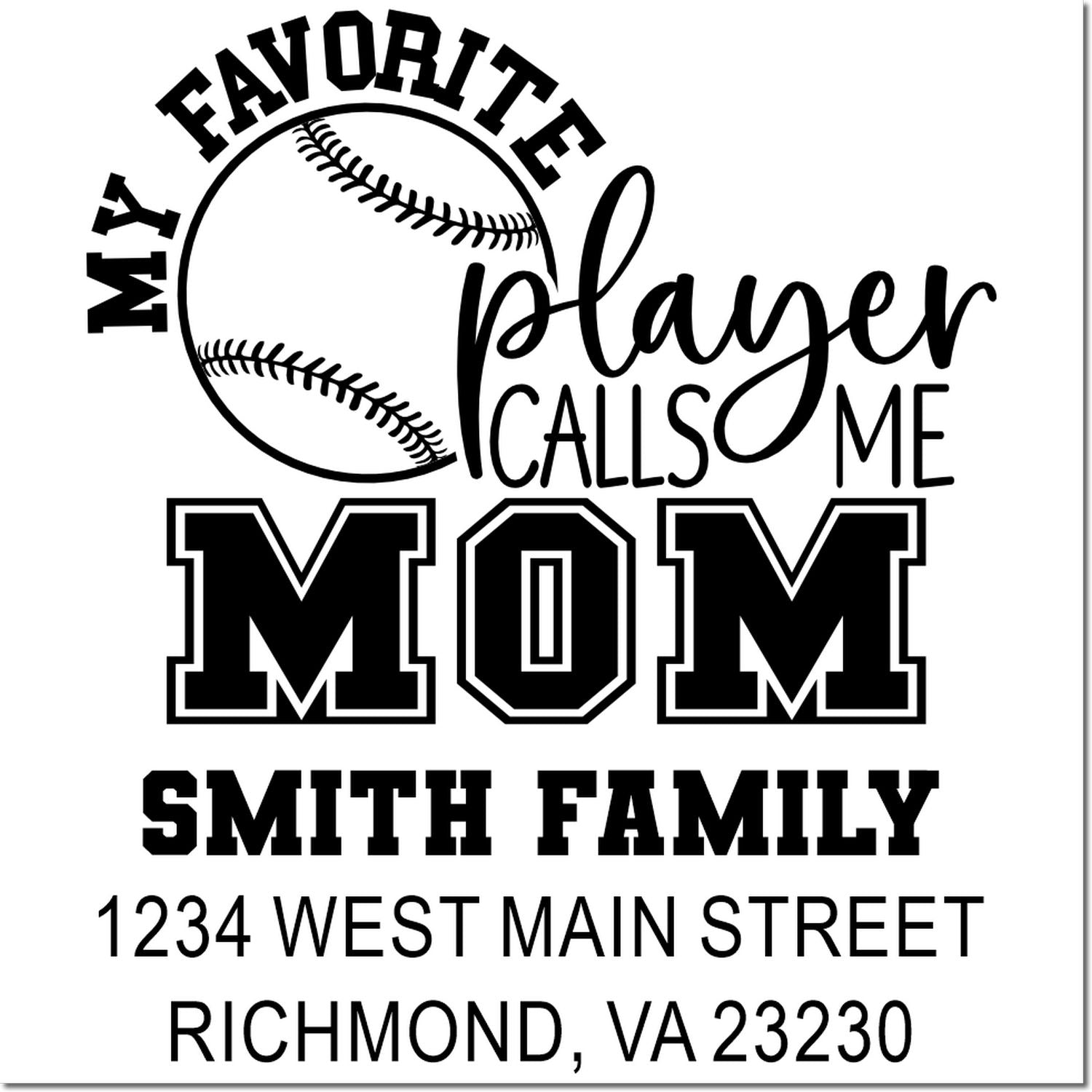 Custom baseball mom rubber stamp with My Favorite Player Calls Me Mom, Smith family name, and address.