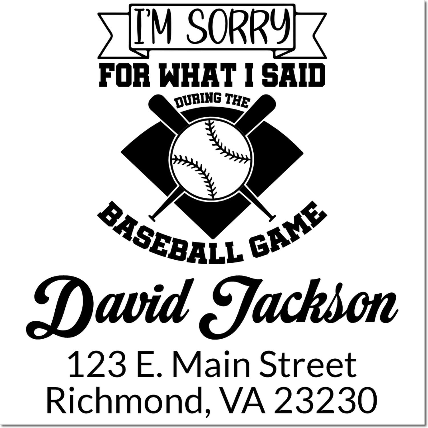 Custom baseball apology rubber stamp reading Im Sorry for What I Said During the Baseball Game with name and return address.