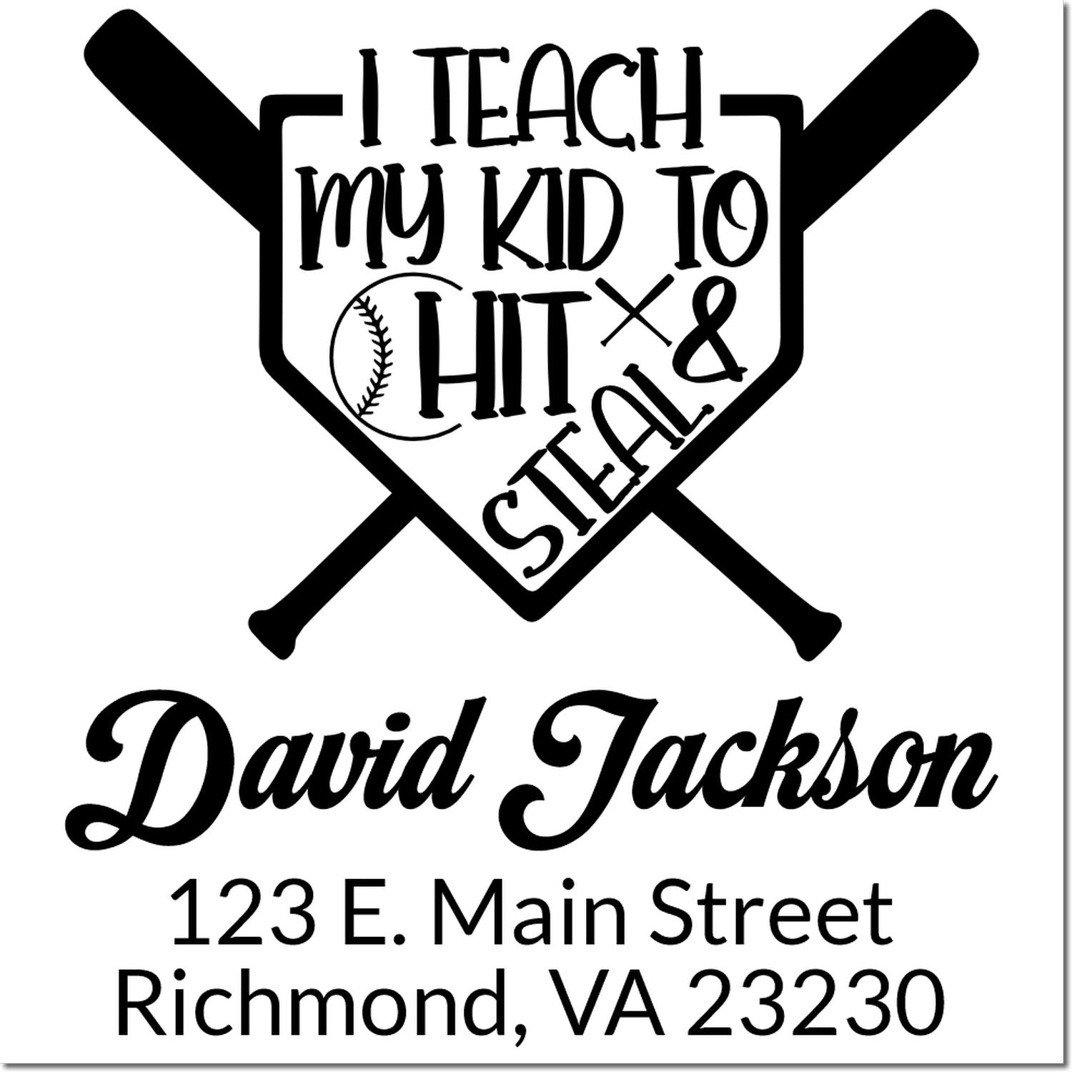 Custom baseball rubber stamp reading I teach my kid to hit & steal, personalized for David Jackson with address.
