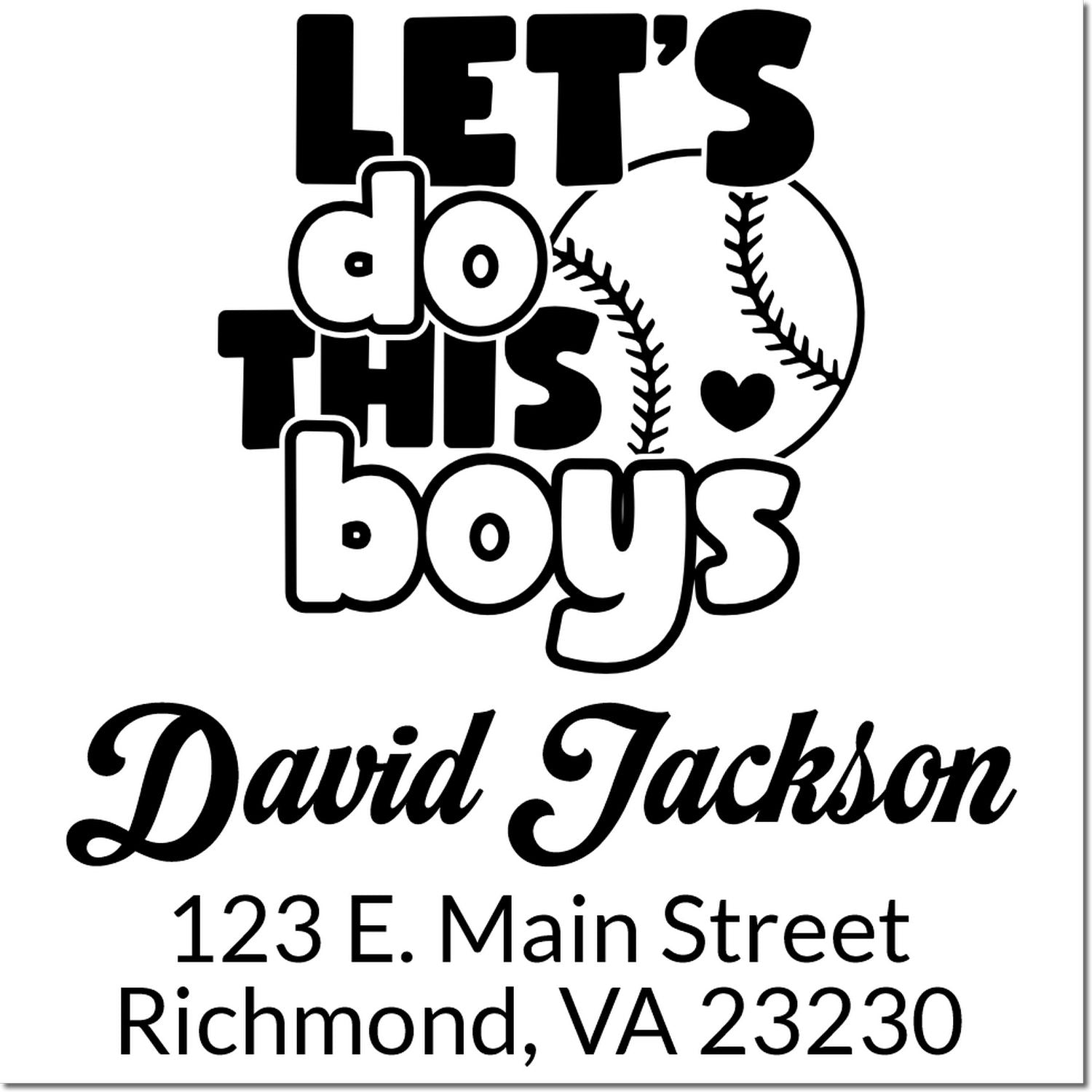 Custom baseball rubber stamp with Lets Do This Boys, personalized for David Jackson, Richmond, VA address stamp design.