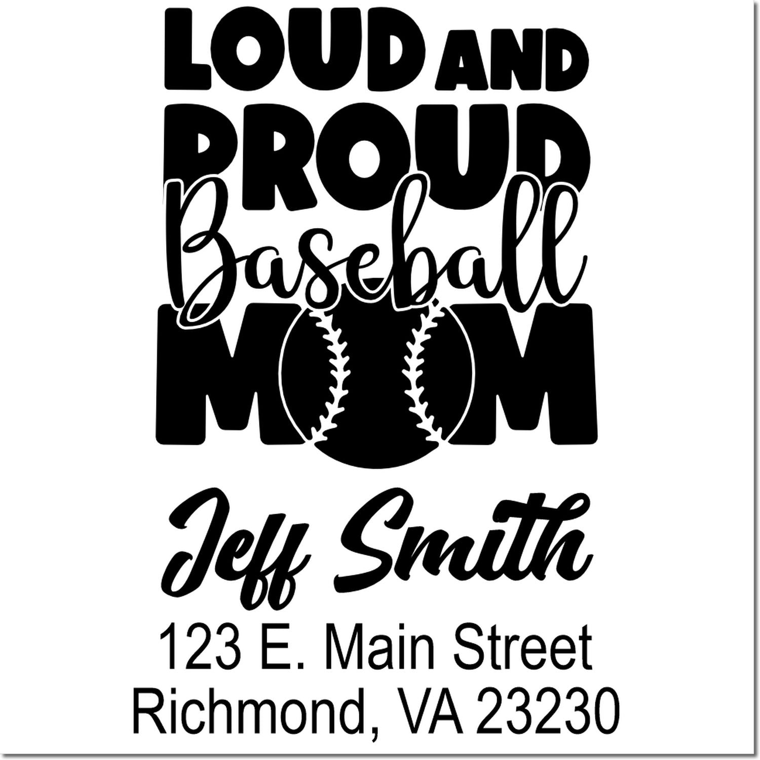Custom baseball mom rubber stamp design with Loud and Proud text, Jeff Smith name, and Richmond, VA return address.