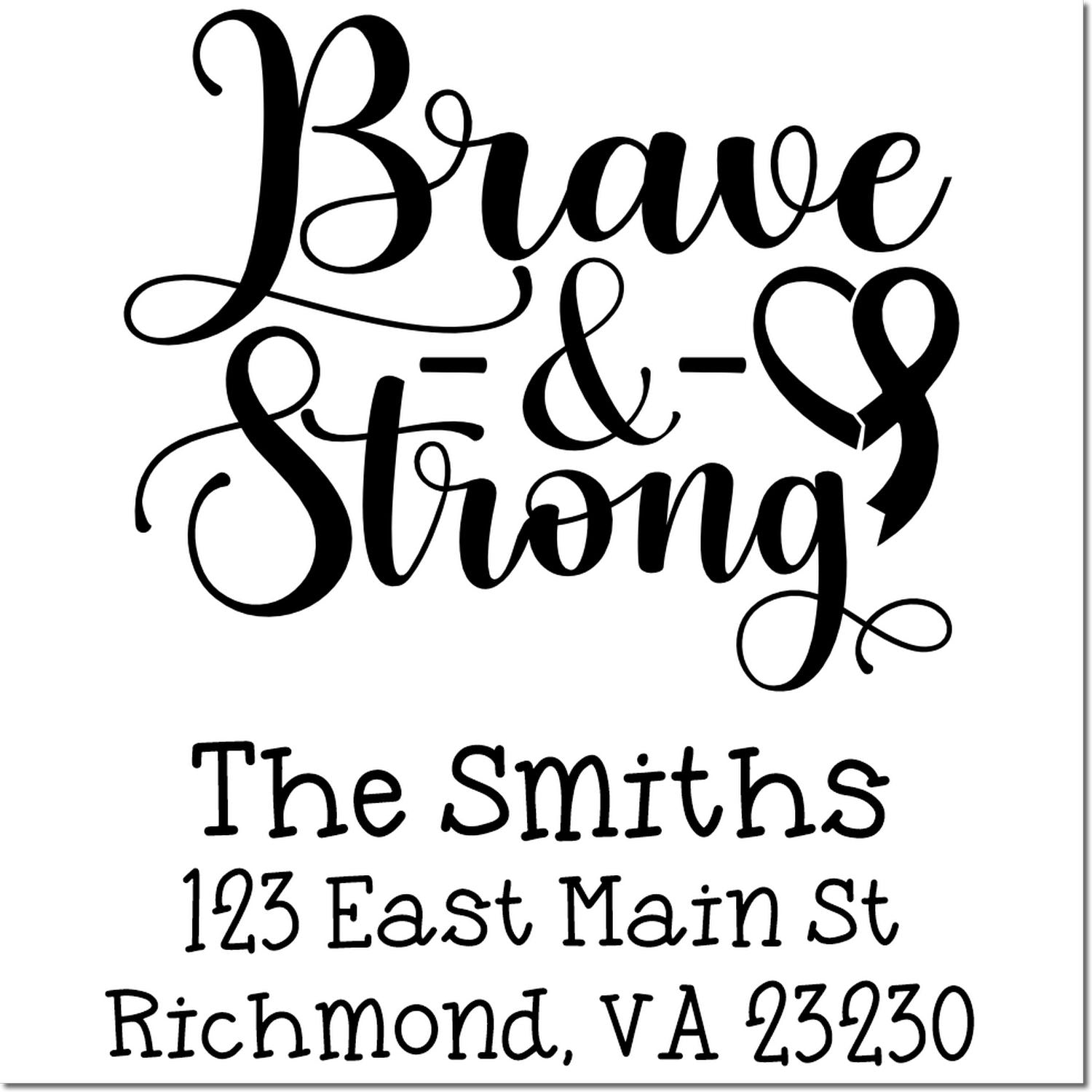 Custom rubber stamp with Brave & Strong and personalized return address for The Smiths, Richmond, VA 23230.