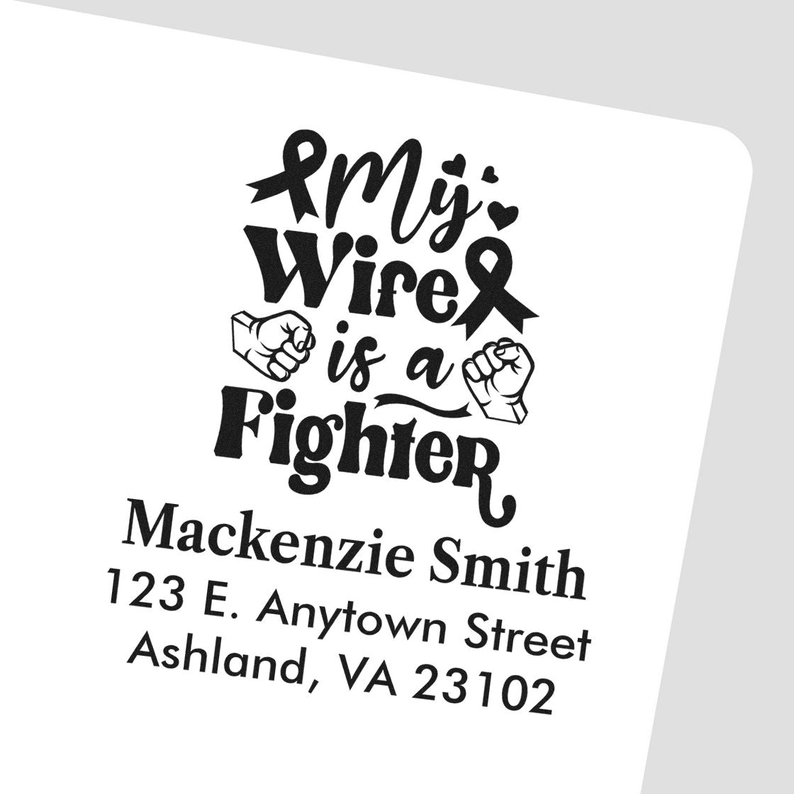 Custom rubber stamp with My Wife is a Fighter and return address for Mackenzie Smith, Ashland, VA 23102.