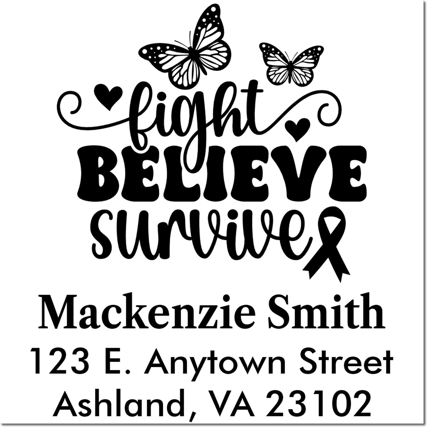 Custom rubber stamp design with butterflies, ribbon, and Fight Believe Survive message plus name and address for cancer awareness.