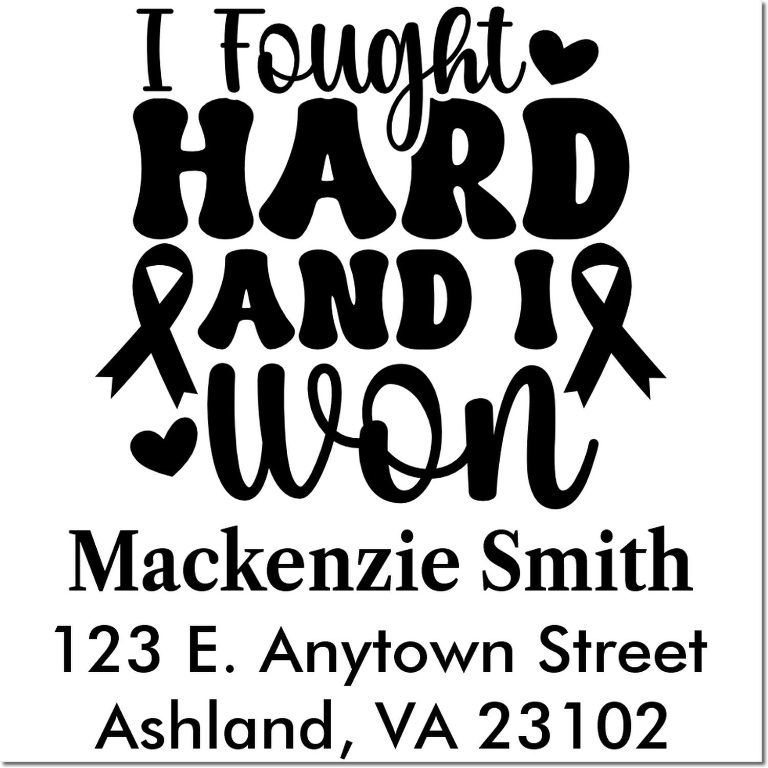 Custom rubber stamp with I fought hard and won cancer survivor message, ribbons, heart, and personalized name and address.