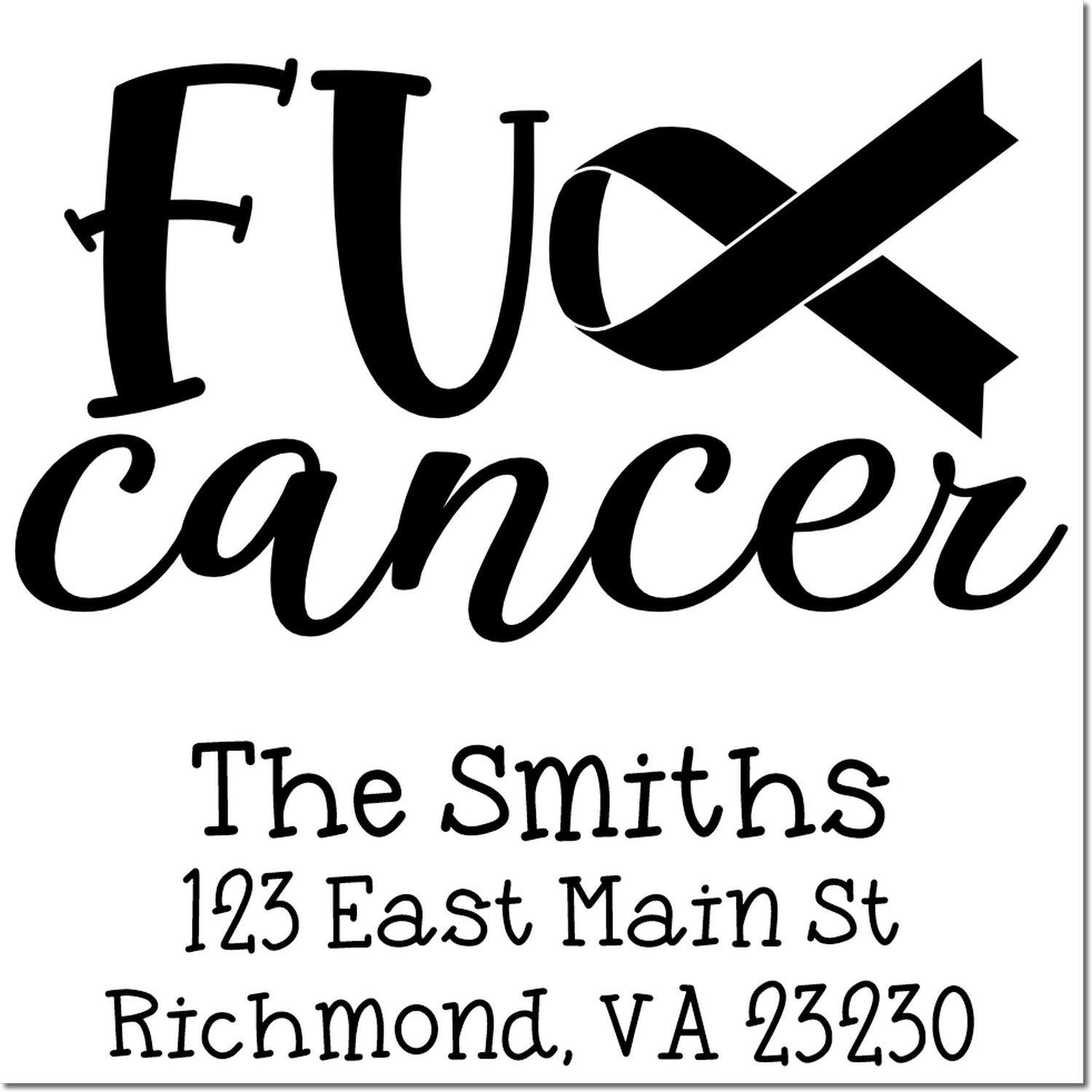 Custom cancer awareness rubber stamp reading F U Cancer with ribbon graphic and personalized return address for The Smiths.