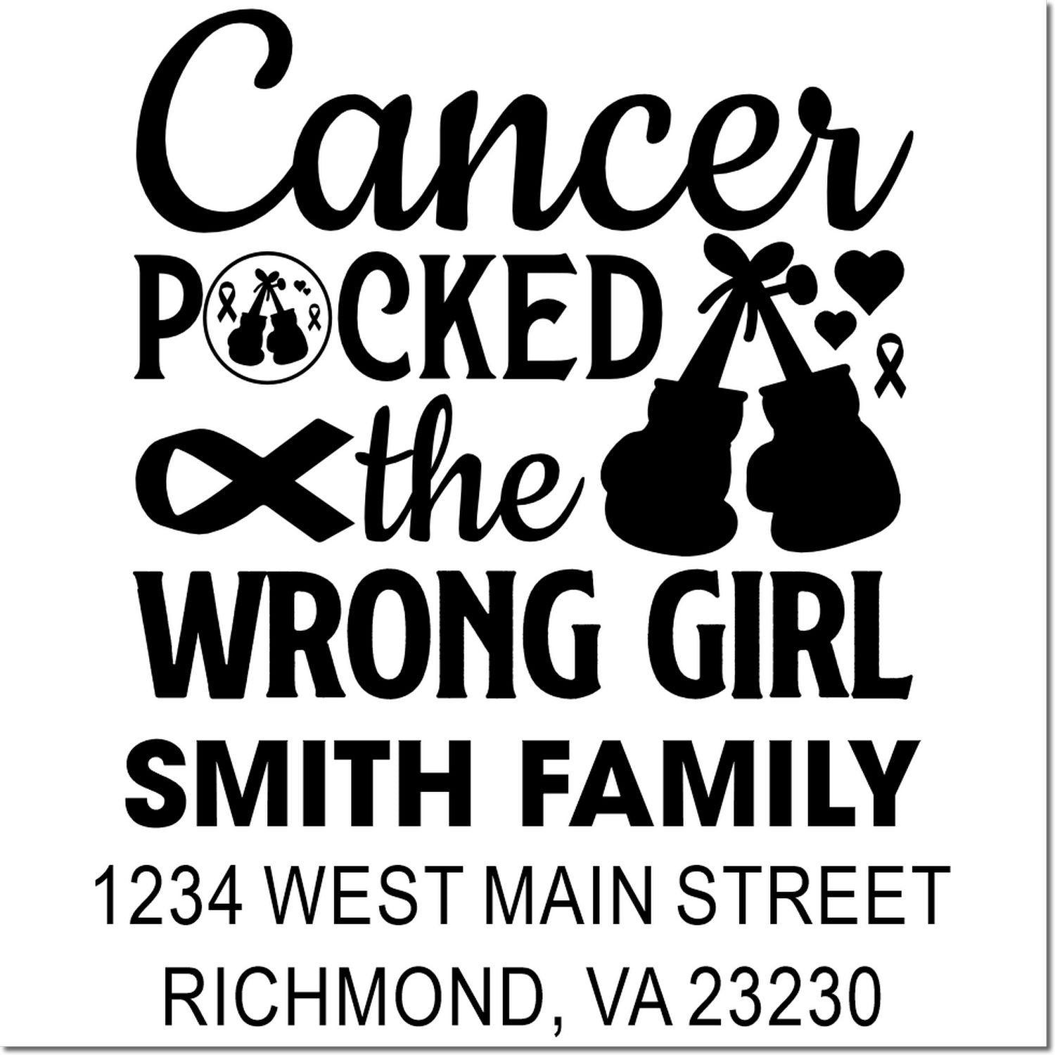 Custom cancer awareness rubber stamp with Cancer Pocked the Wrong Girl, ribbon, and Smith family address.