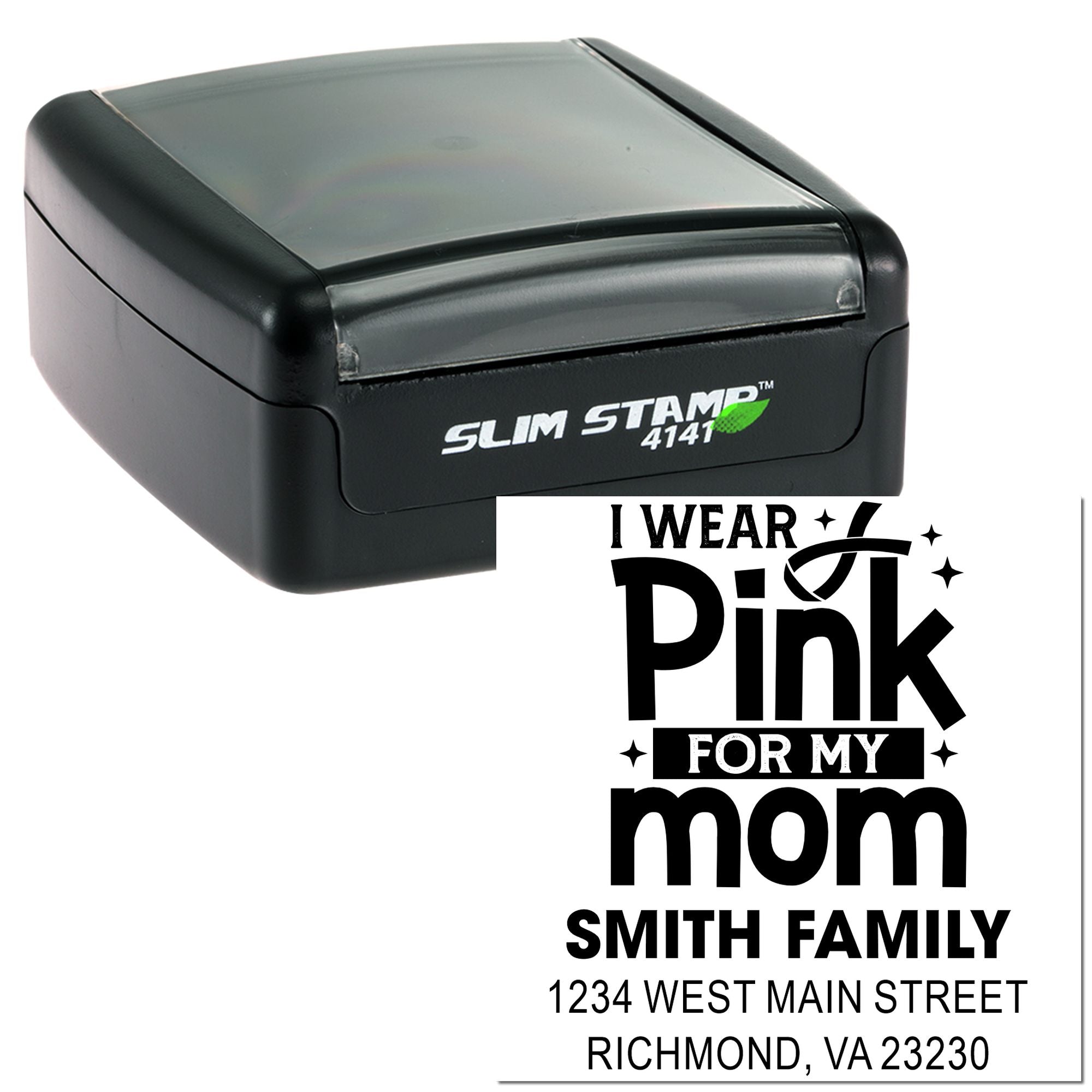 Custom self-inking rubber stamp with I wear pink for my mom and family address for pink ribbon awareness mailings.
