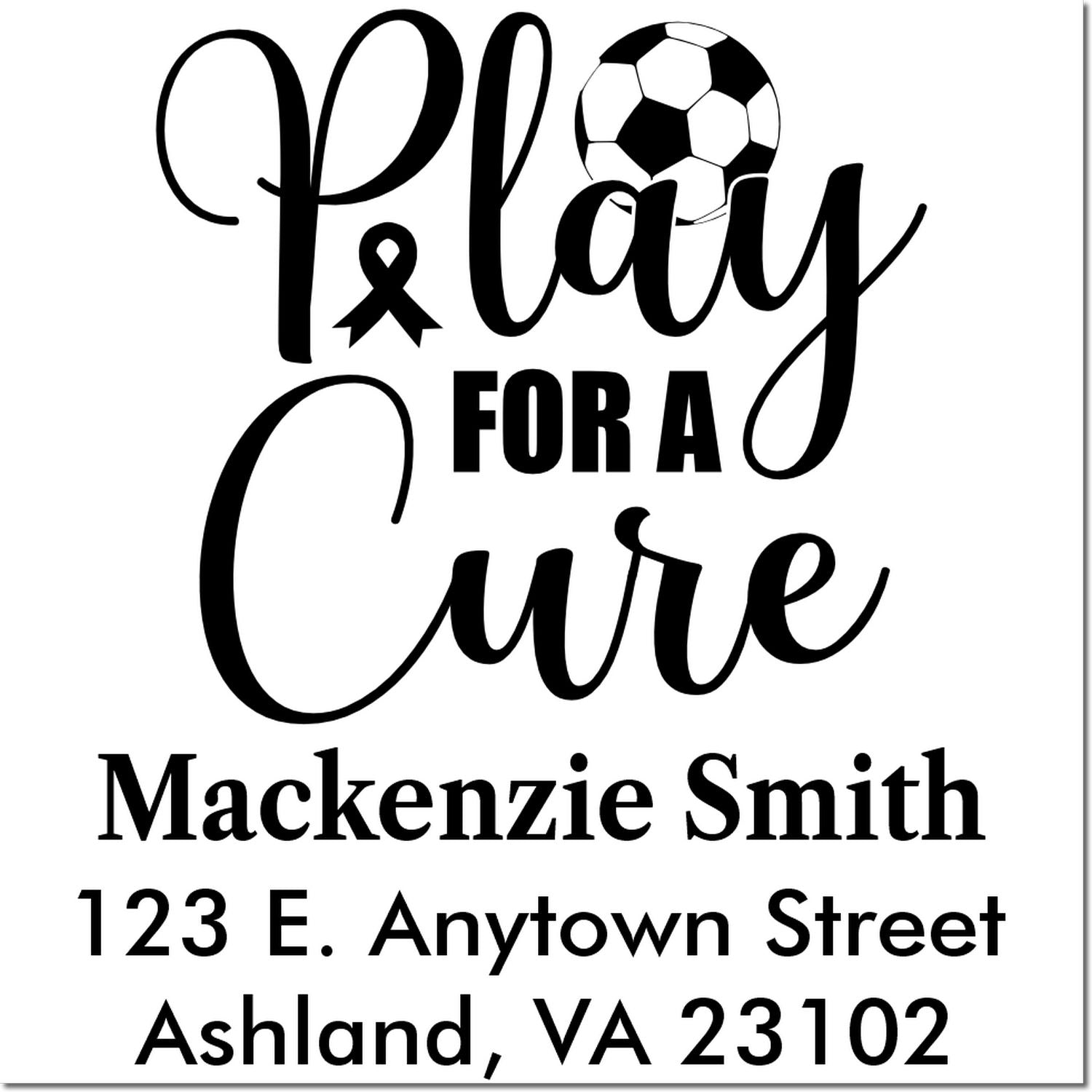 Personalized soccer fundraiser rubber stamp reading Play for a Cure with Mackenzie Smith address in Ashland, VA.