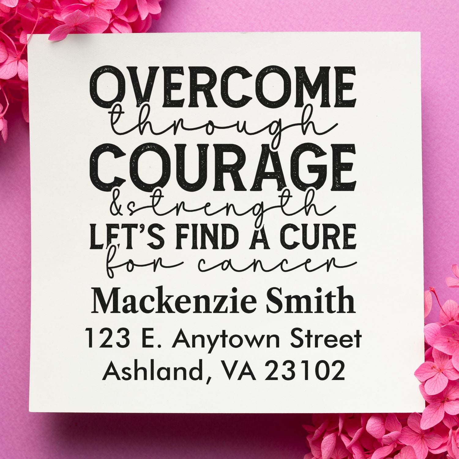 Custom rubber stamp with Overcome through courage & strength quote and return address for cancer awareness mailings.