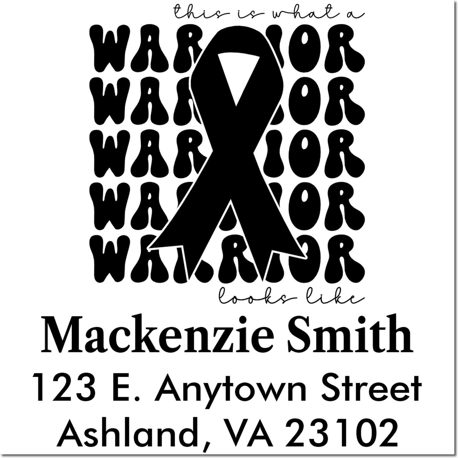 Custom rubber stamp with black awareness ribbon, this is what a warrior looks like, name, and address.