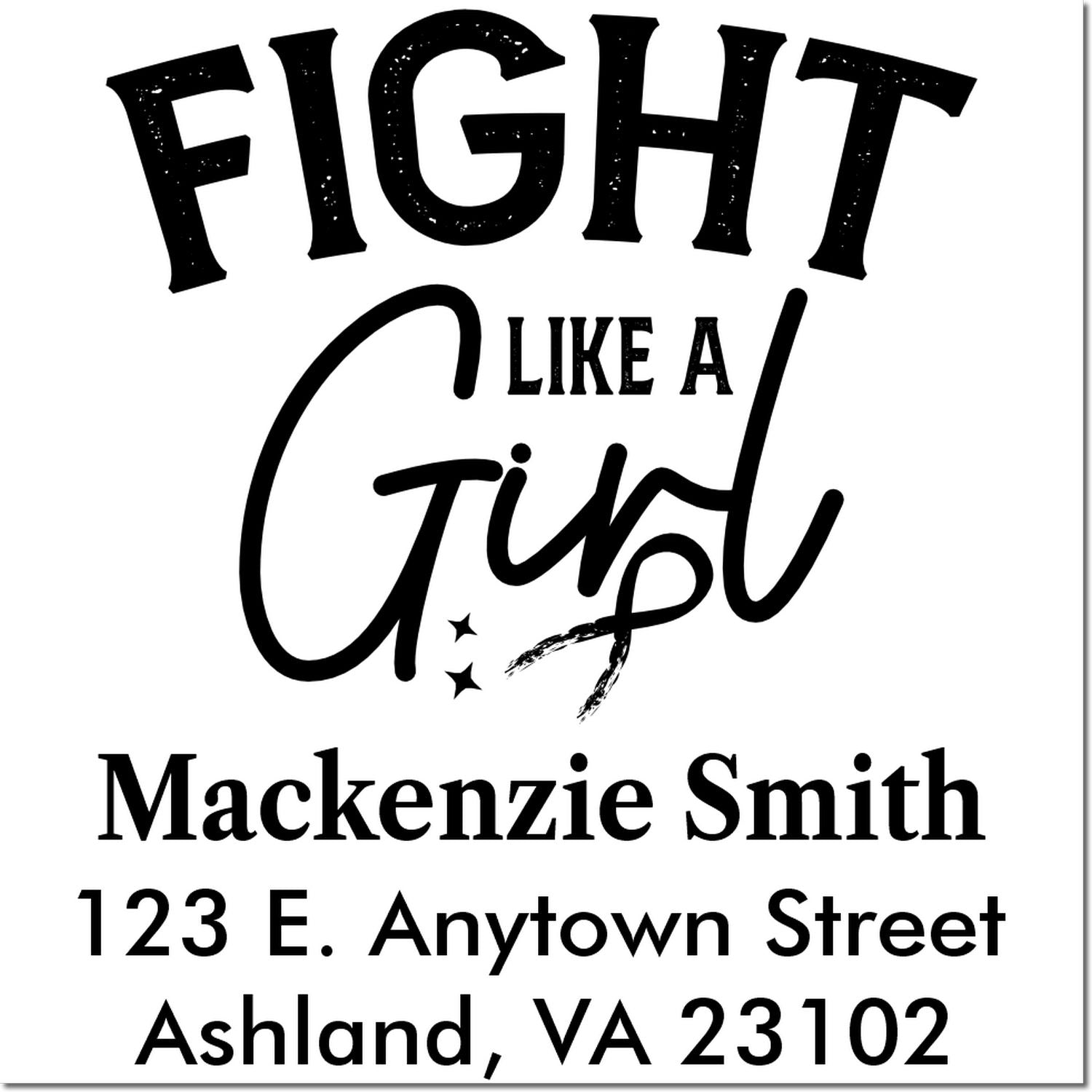 Personalized rubber stamp with Fight Like a Girl and Mackenzie Smith return address in Ashland, VA 23102.