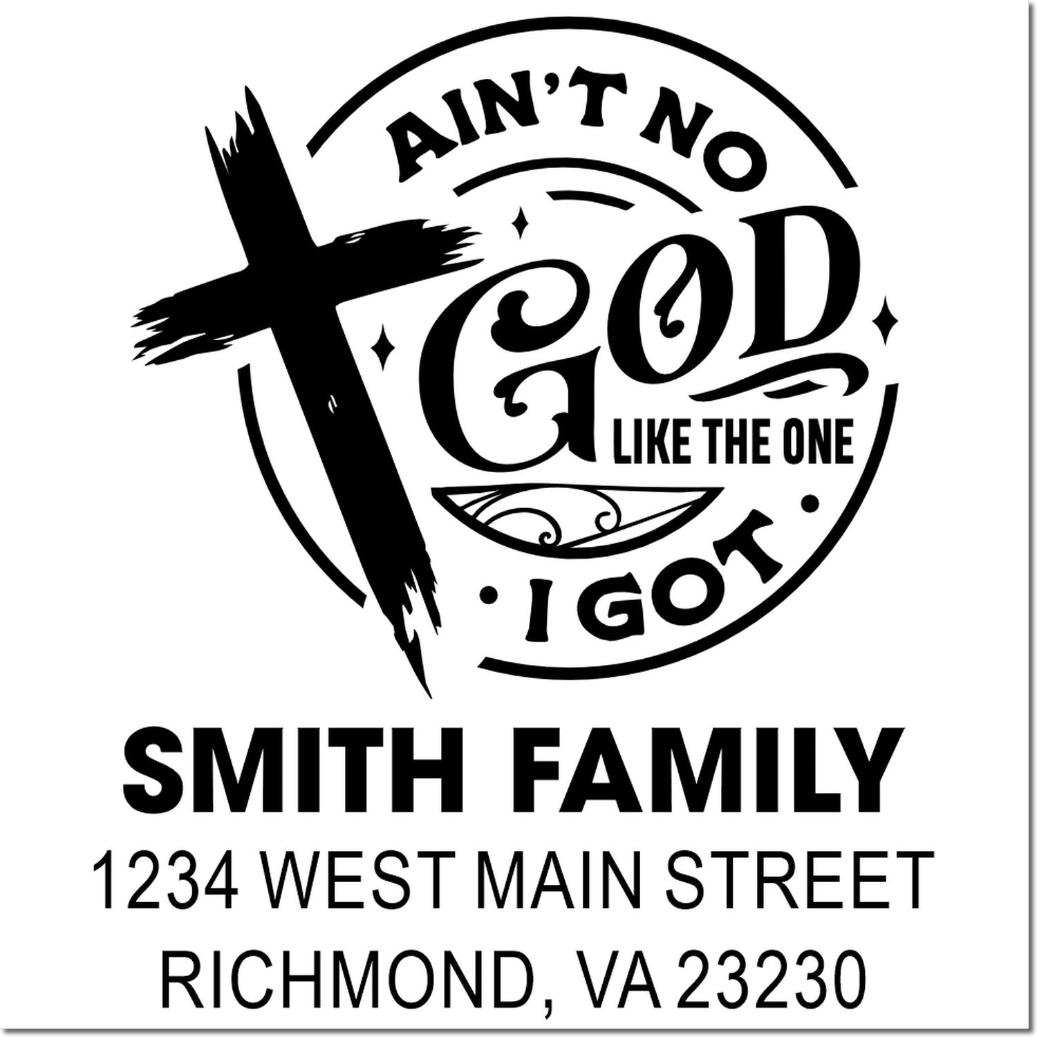 Custom Christian family return address rubber stamp with Aint No God Like the One I Got and Smith family address.