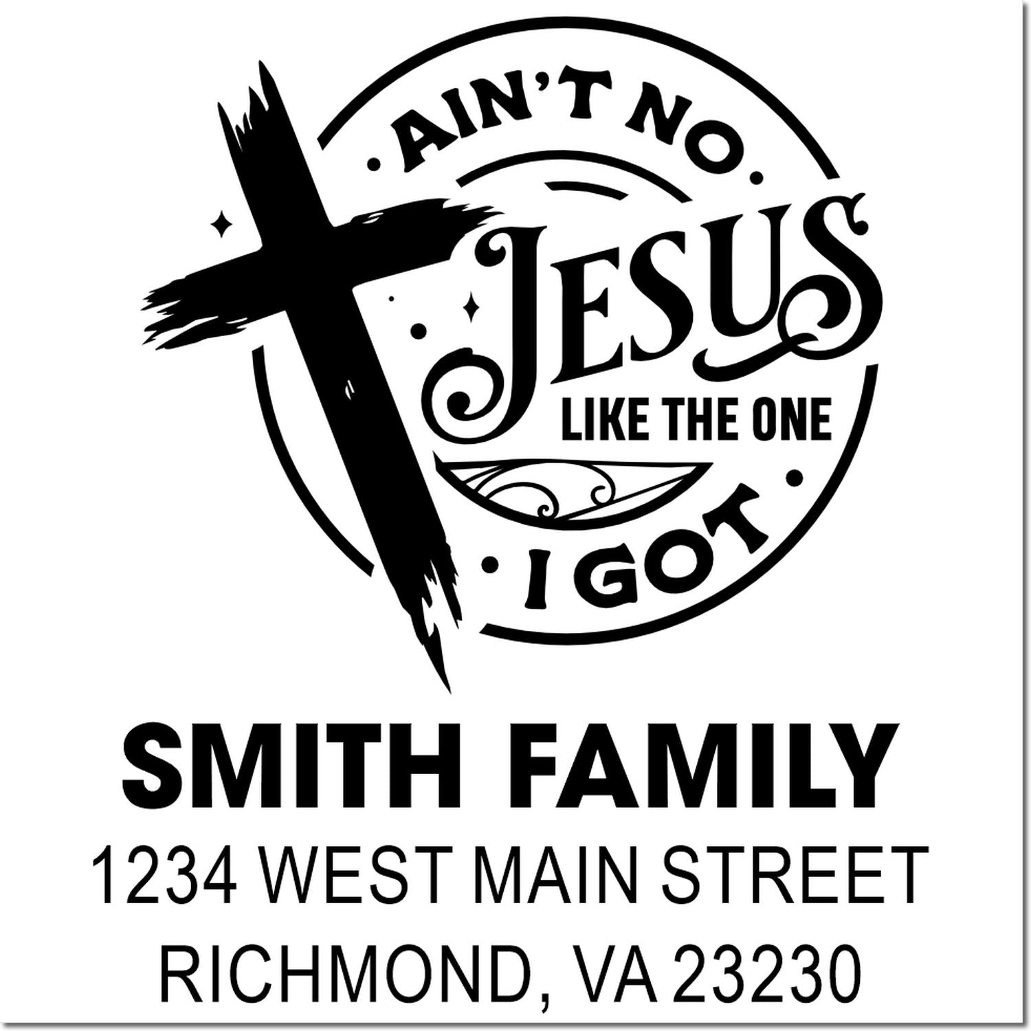 Custom Christian rubber stamp with cross and Aint No Jesus Like the One I Got for Smith family address.