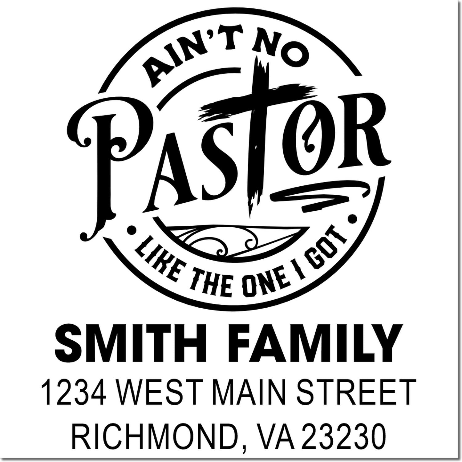 Custom pastor family rubber stamp with Aint No Pastor Like the One I Got and Smith Family Richmond, VA address.