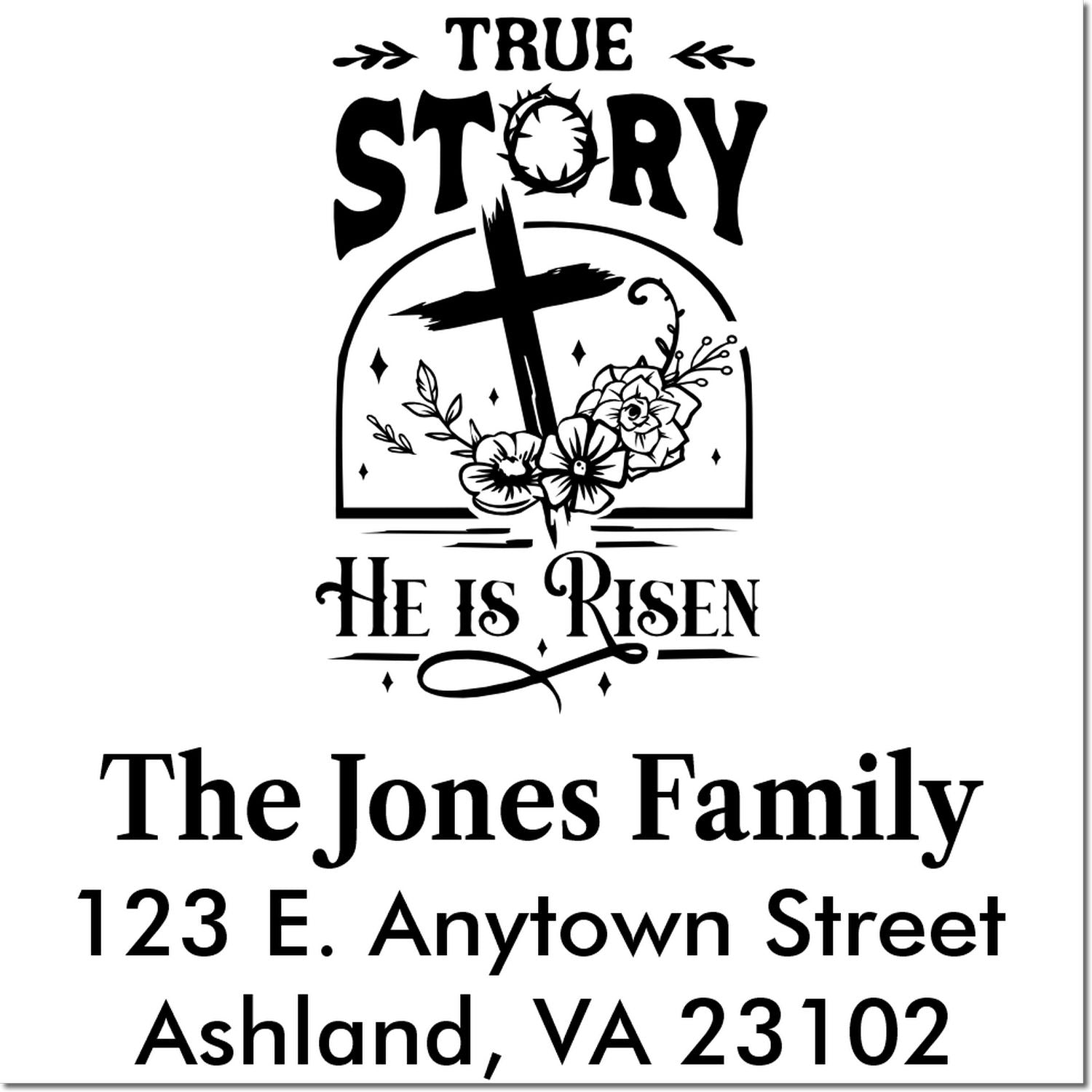 Custom Christian address rubber stamp featuring True Story He Is Risen cross design for The Jones Family, Ashland, VA 23102.