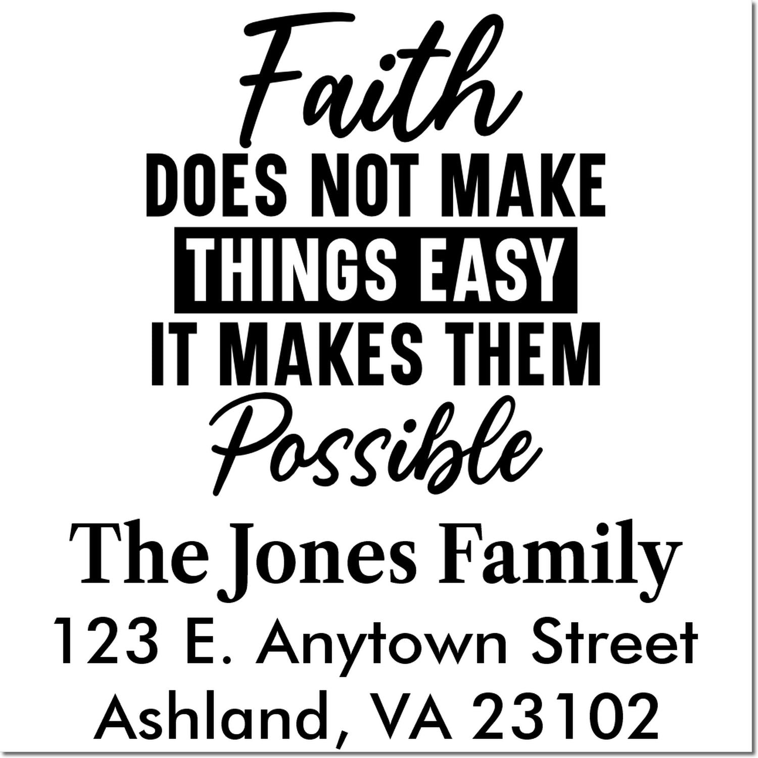 Personalized faith family address rubber stamp with quote, Faith does not make things easy, it makes them possible.