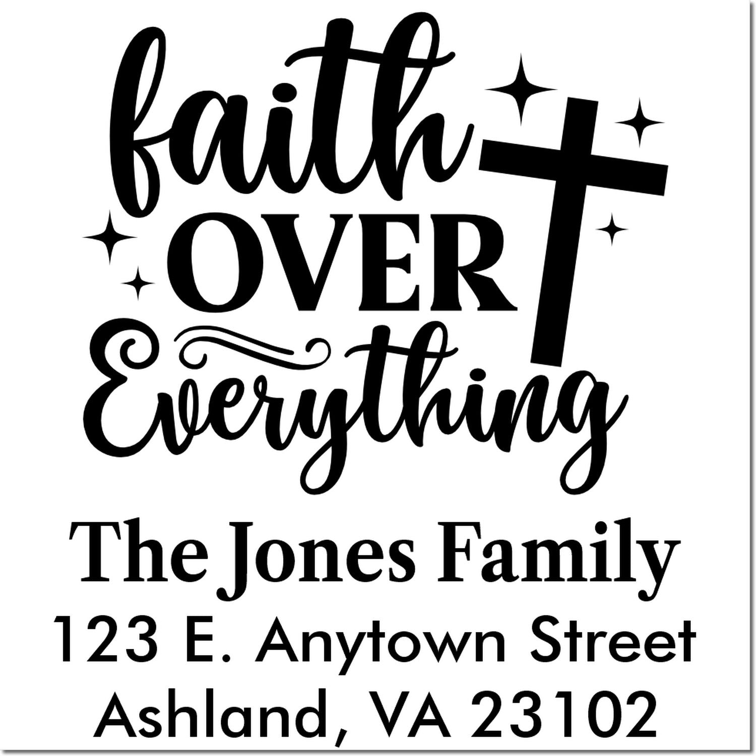 Custom faith over everything rubber stamp with cross, The Jones Family, and address 123 E. Anytown Street, Ashland, VA 23102
