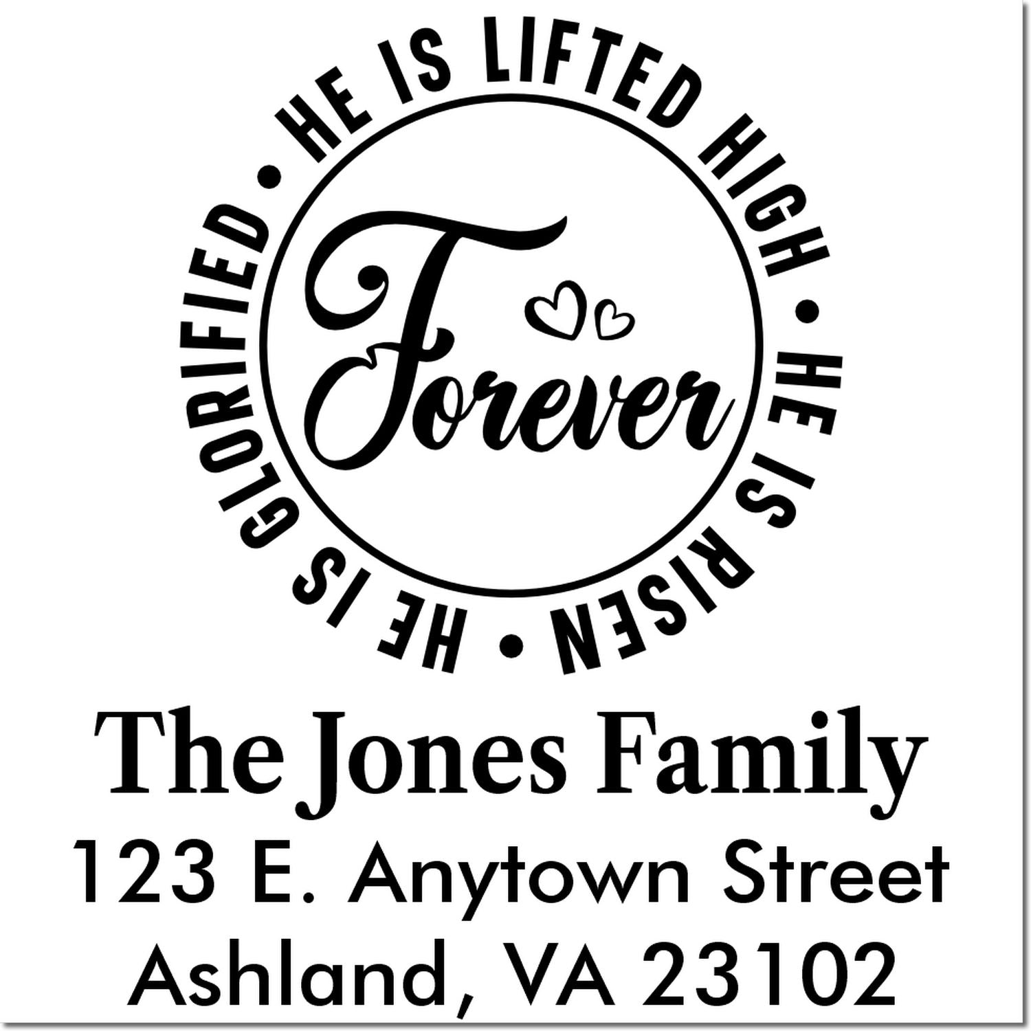Custom Christian rubber stamp with "He Is Lifted High, He Is Glorified, He Is Risen Forever" and Jones Family address.