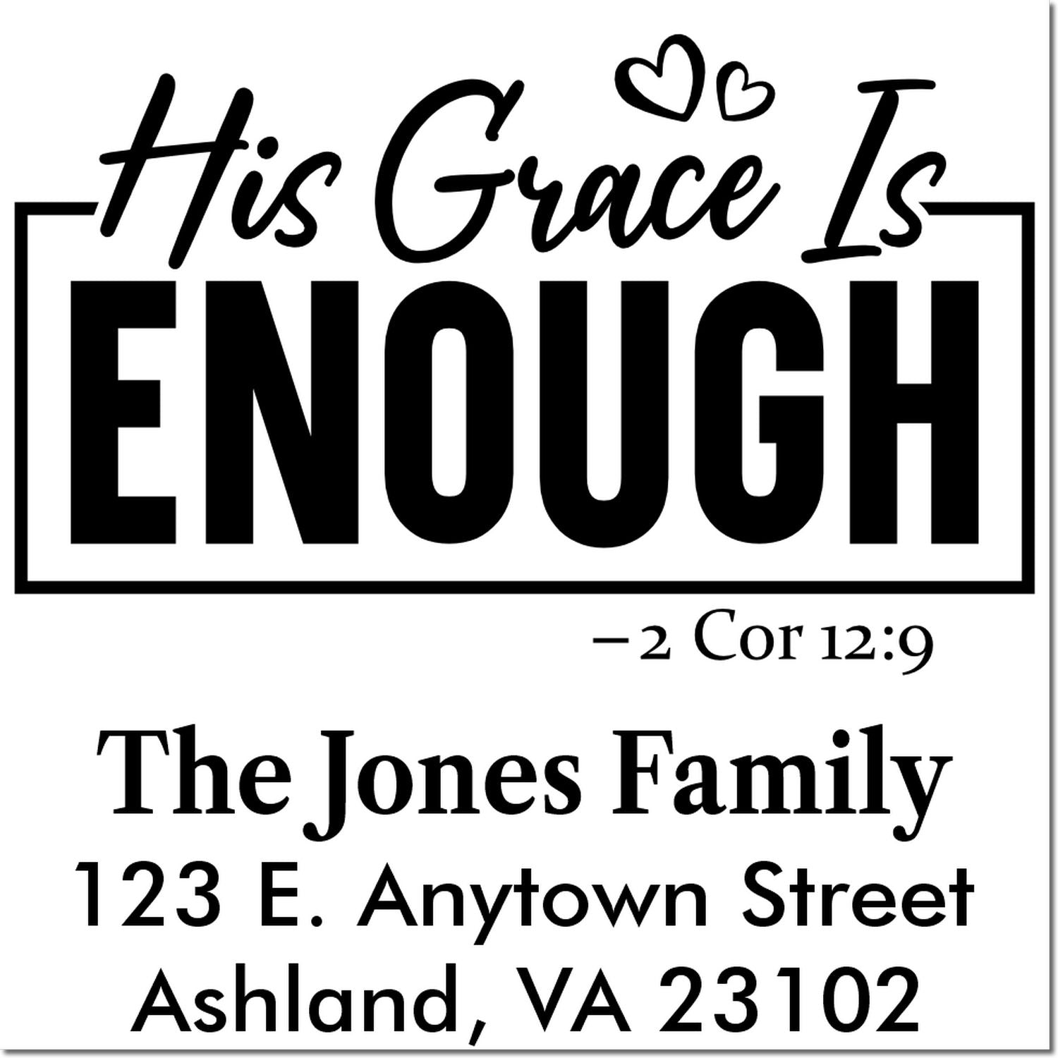 Custom Christian return address rubber stamp with His Grace Is ENOUGH, 2 Corinthians 12:9, and The Jones Family address.