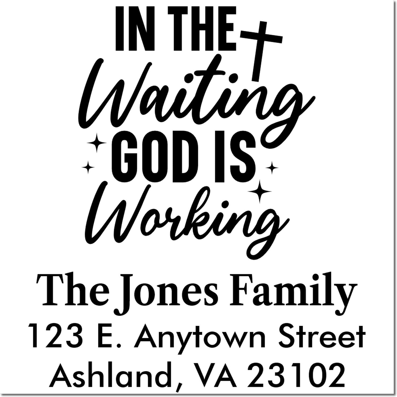 Personalized rubber stamp with In the Waiting God Is Working, The Jones Family, and return address for Ashland, VA 23102.