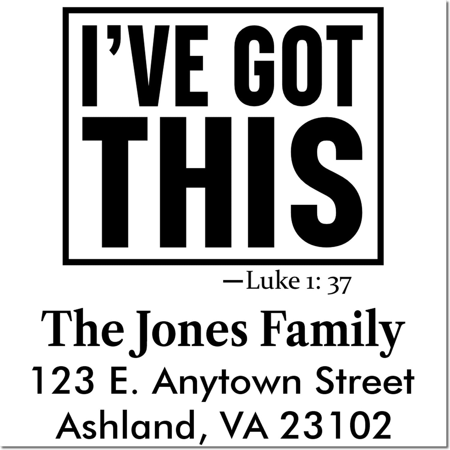Personalized family rubber stamp design with Ive Got This, Luke 1:37, and The Jones Family address.