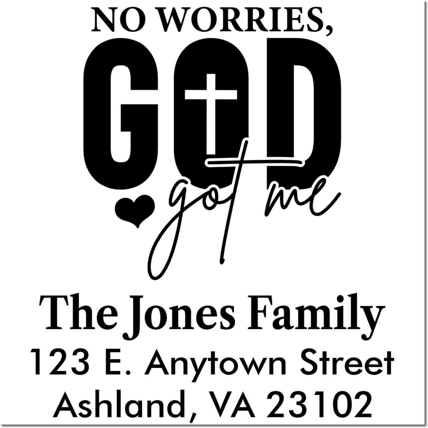 Custom return address rubber stamp with No worries, God got me faith design for The Jones Family, Ashland, VA.