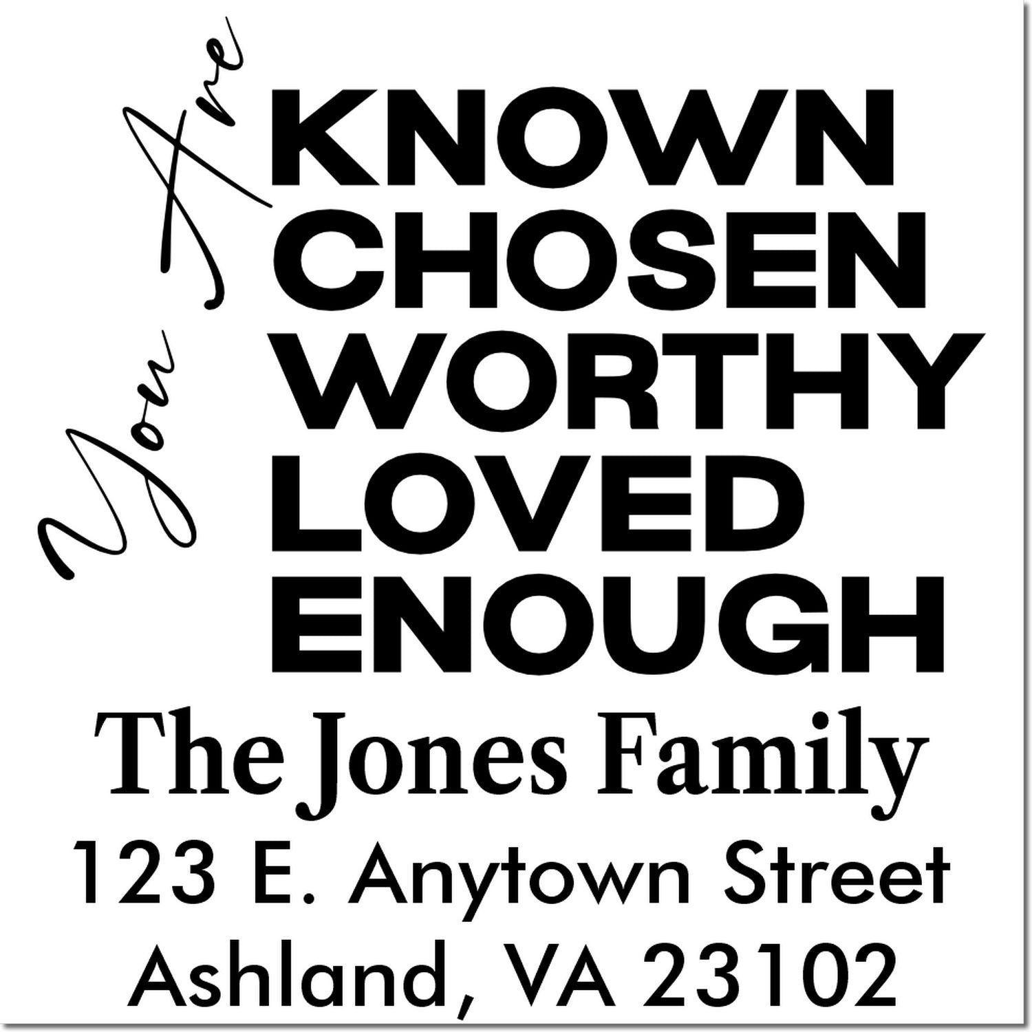 Personalized family address rubber stamp with Known, Chosen, Worthy, Loved, Enough quote for The Jones Family.