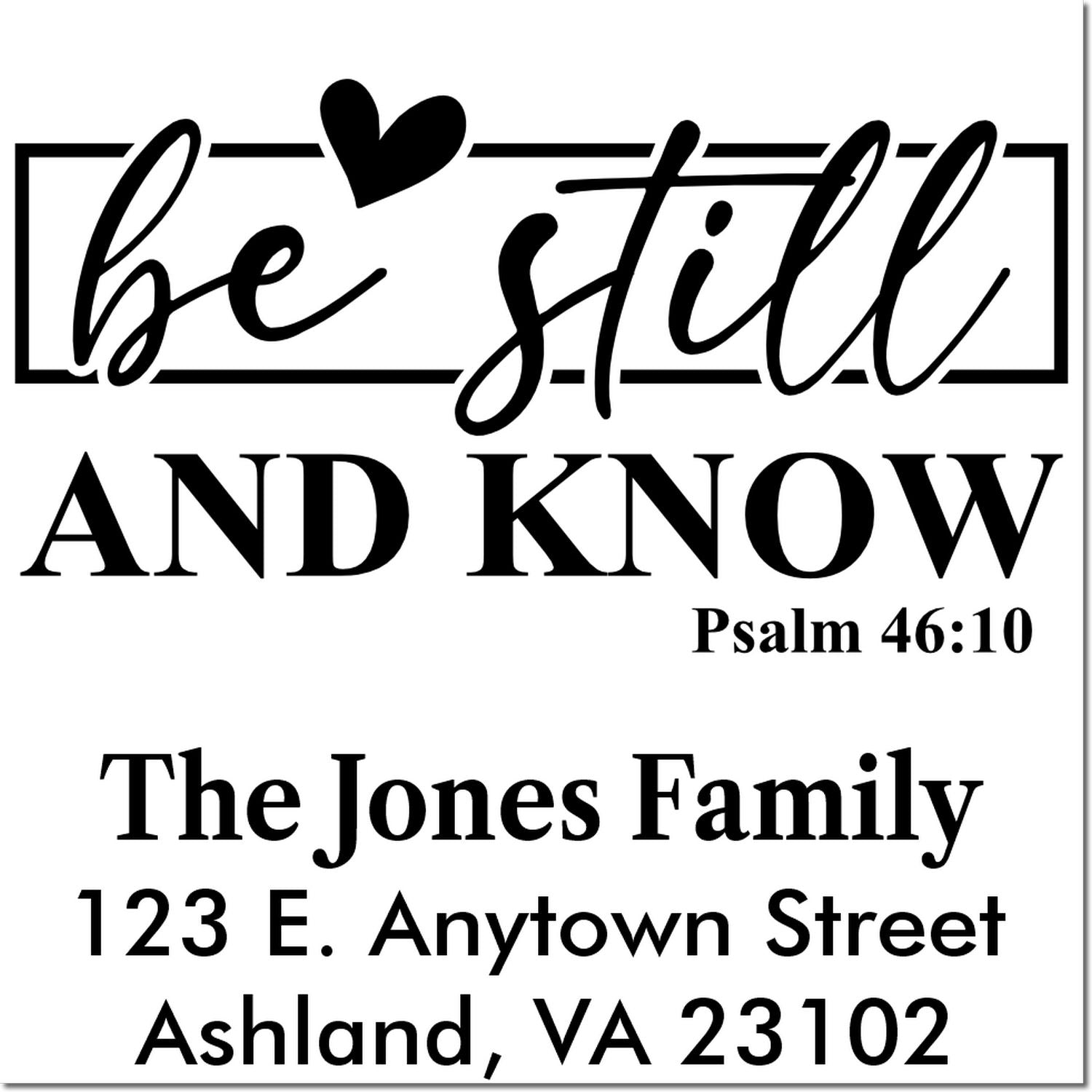Custom Christian rubber stamp with Be Still and Know Psalm 46:10, The Jones Family, and return address.