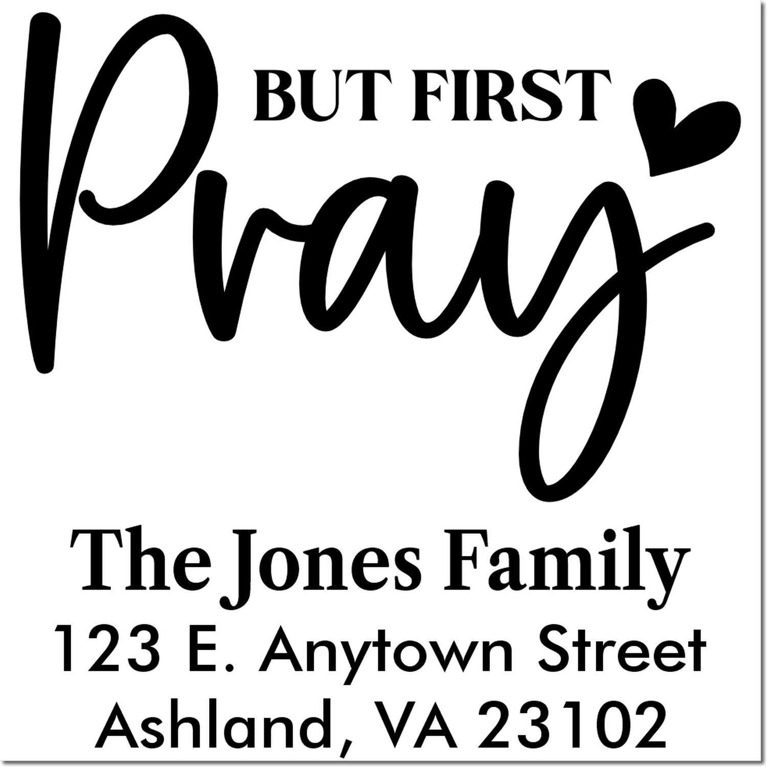 Custom return address rubber stamp with But First Pray design, The Jones Family, Ashland, VA, and heart accent.