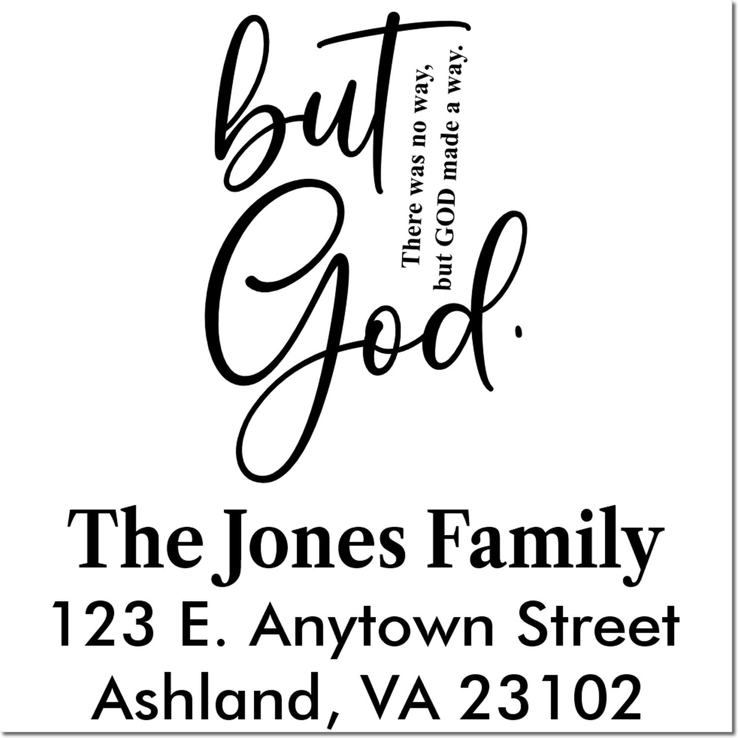 Custom rubber address stamp with but God quote, The Jones Family, 123 E. Anytown Street, Ashland, VA 23102.
