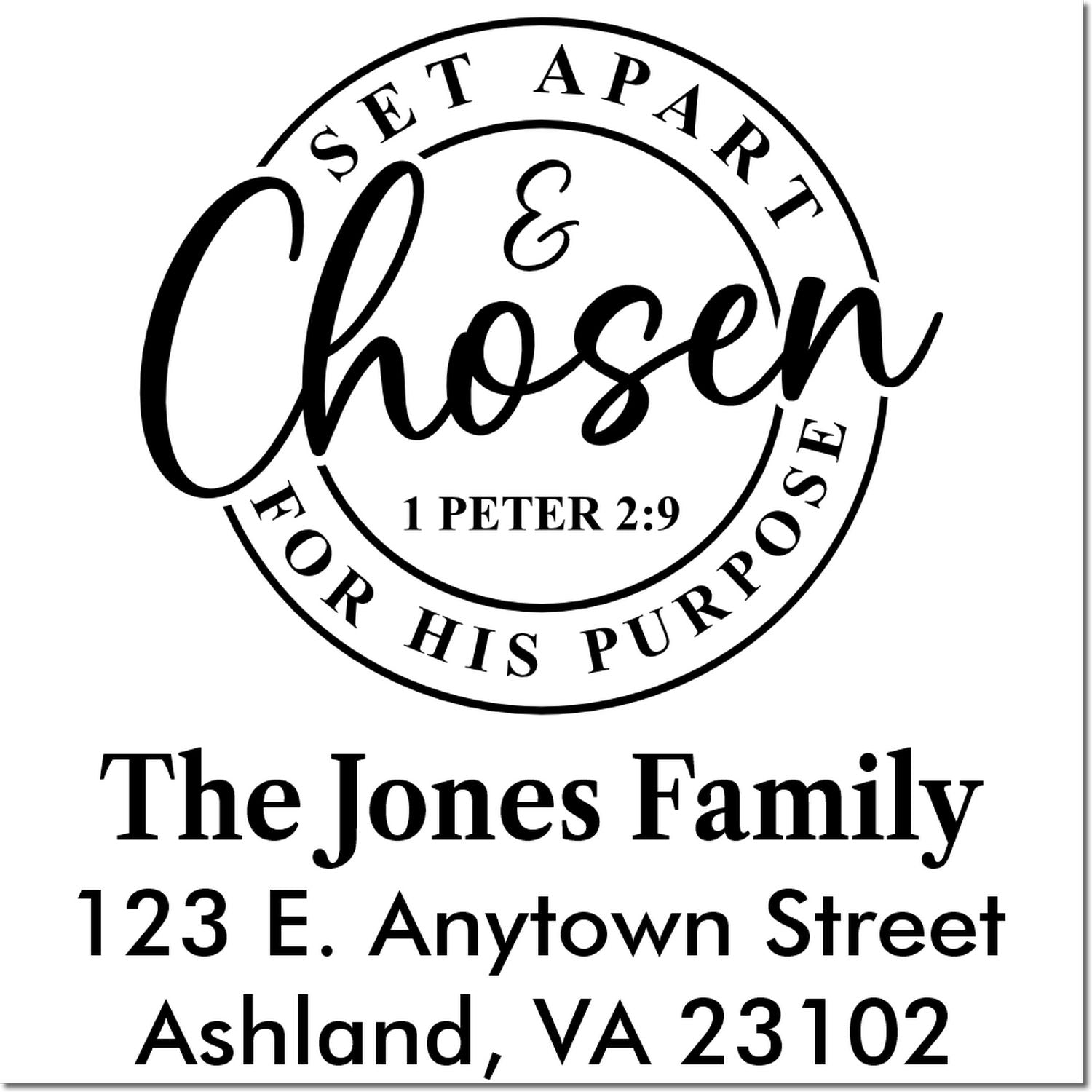 Custom Christian family address rubber stamp with Set Apart & Chosen for His Purpose from 1 Peter 2:9, The Jones Family, Ashland, VA.